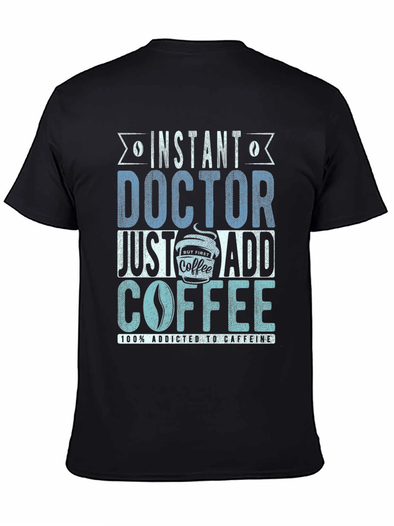 Instant Doctor Add Coffee T-Shirt