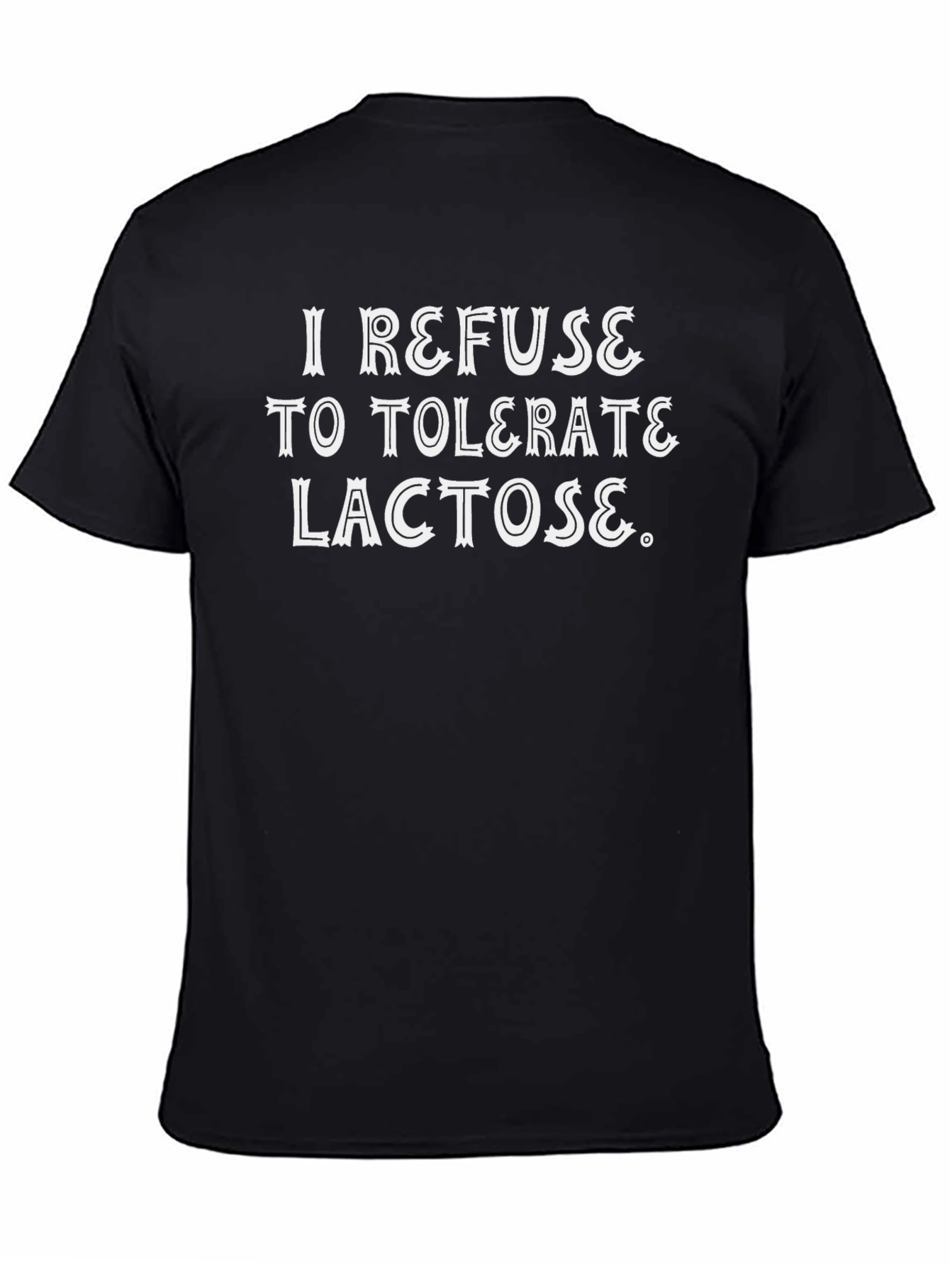 I Refuse to Tolerate Lactose Graphic T-Shirt