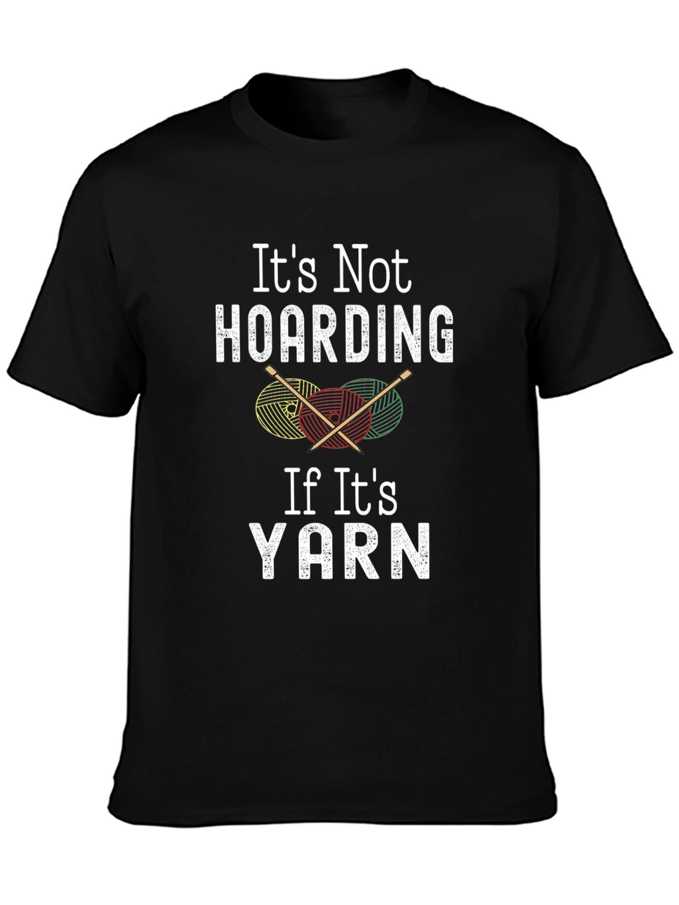 Its Not Hoarding If Its Yarn T-Shirt