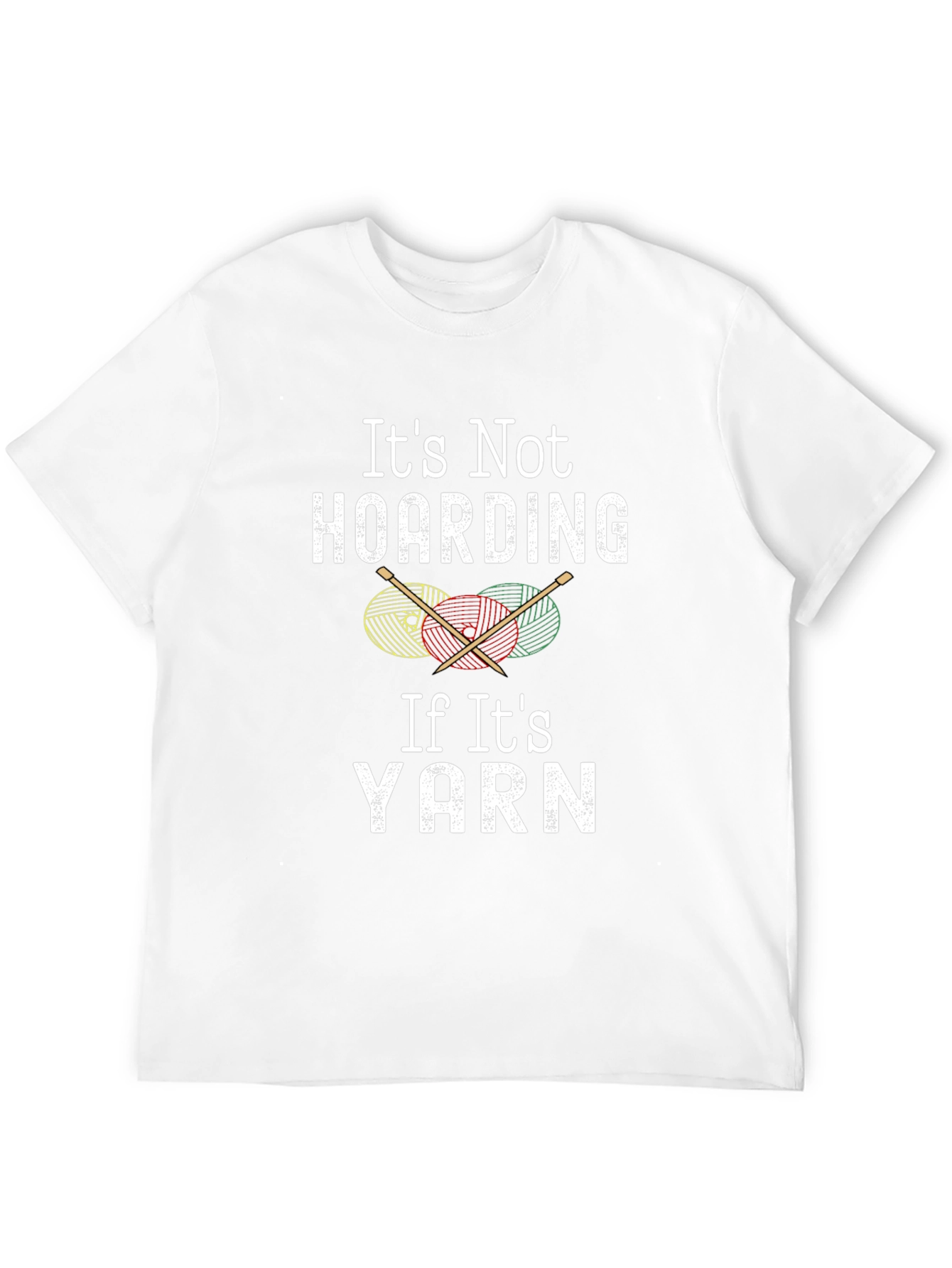 Its Not Hoarding If Its Yarn T-Shirt