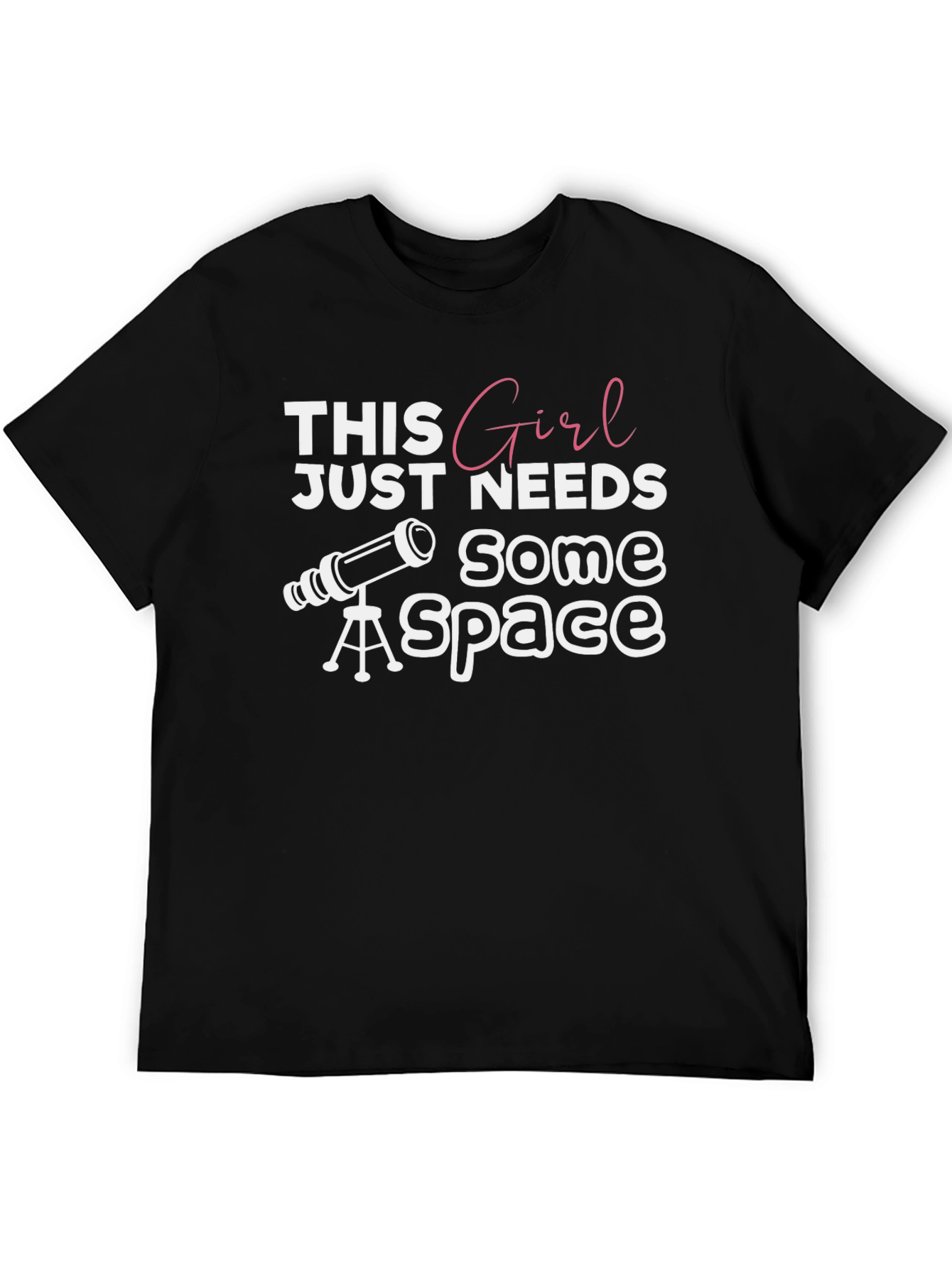 This Girl Needs Space T-Shirt - Astronomy Lover Tee