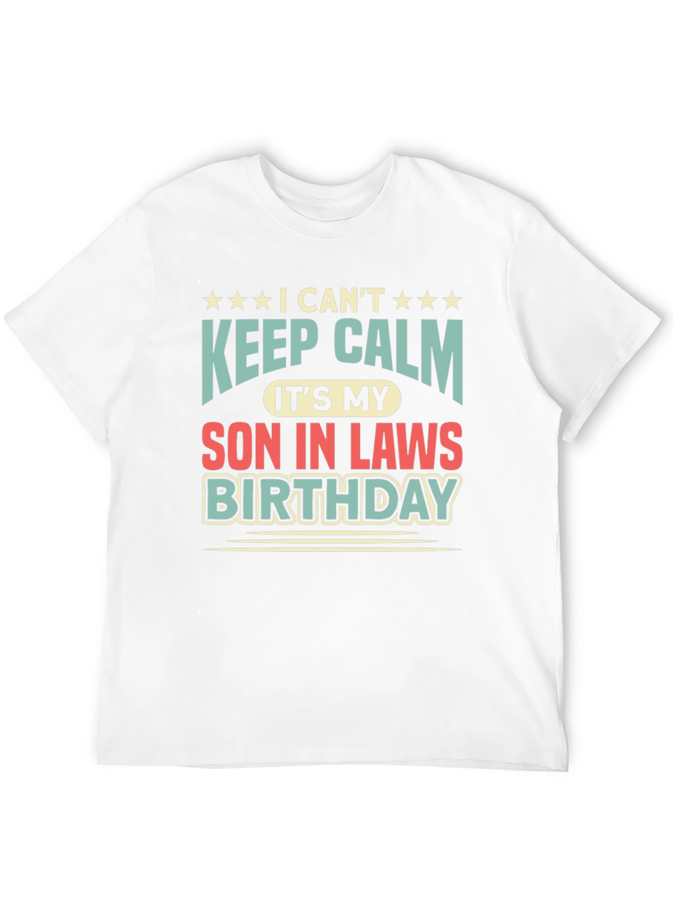 I Cant Keep Calm Son-in-Laws Birthday T-Shirt