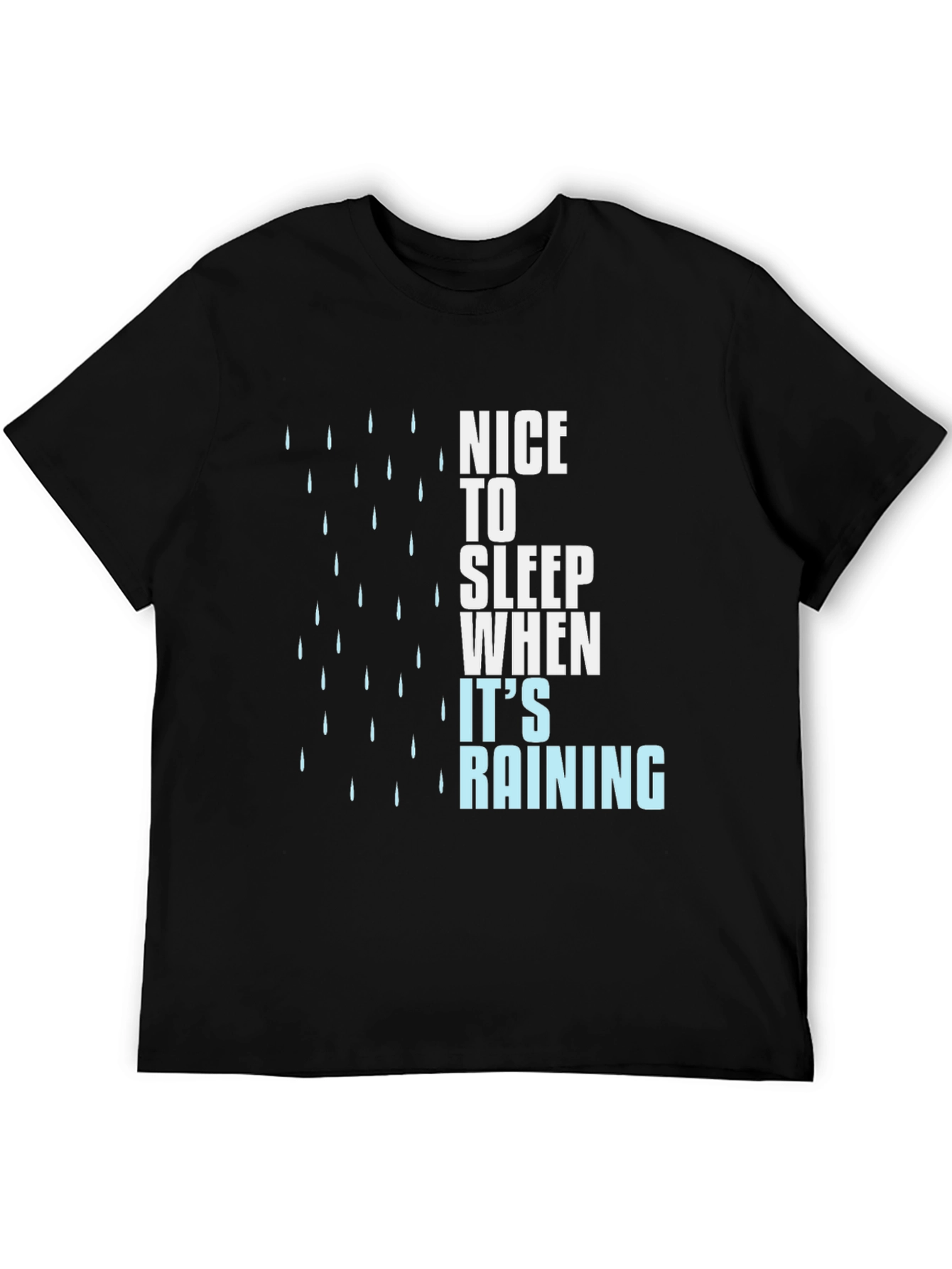 Nice to Sleep When Its Raining Graphic T-Shirt