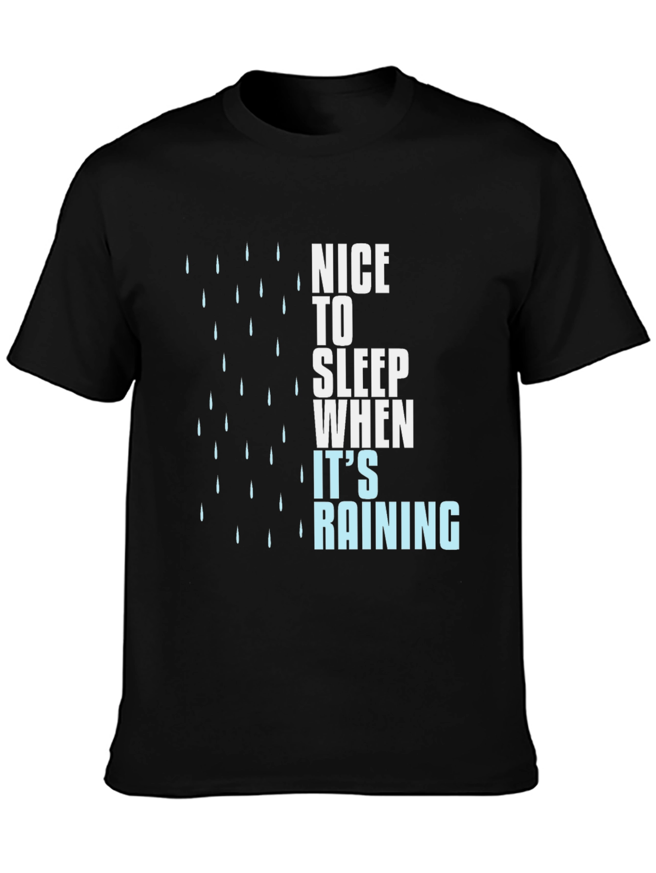 Nice to Sleep When Its Raining Graphic T-Shirt