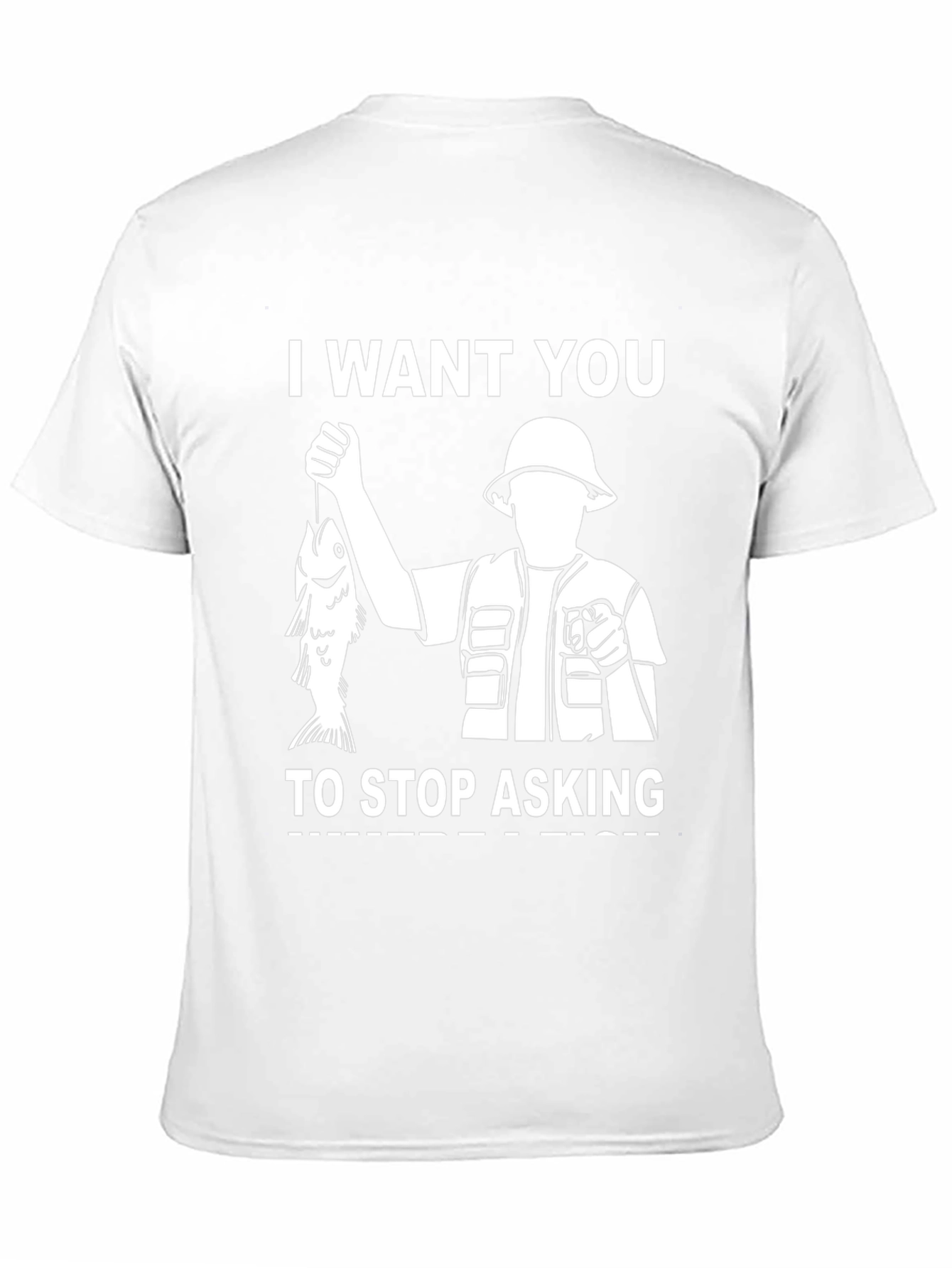 I Want You To Stop Asking Fishing T-Shirt