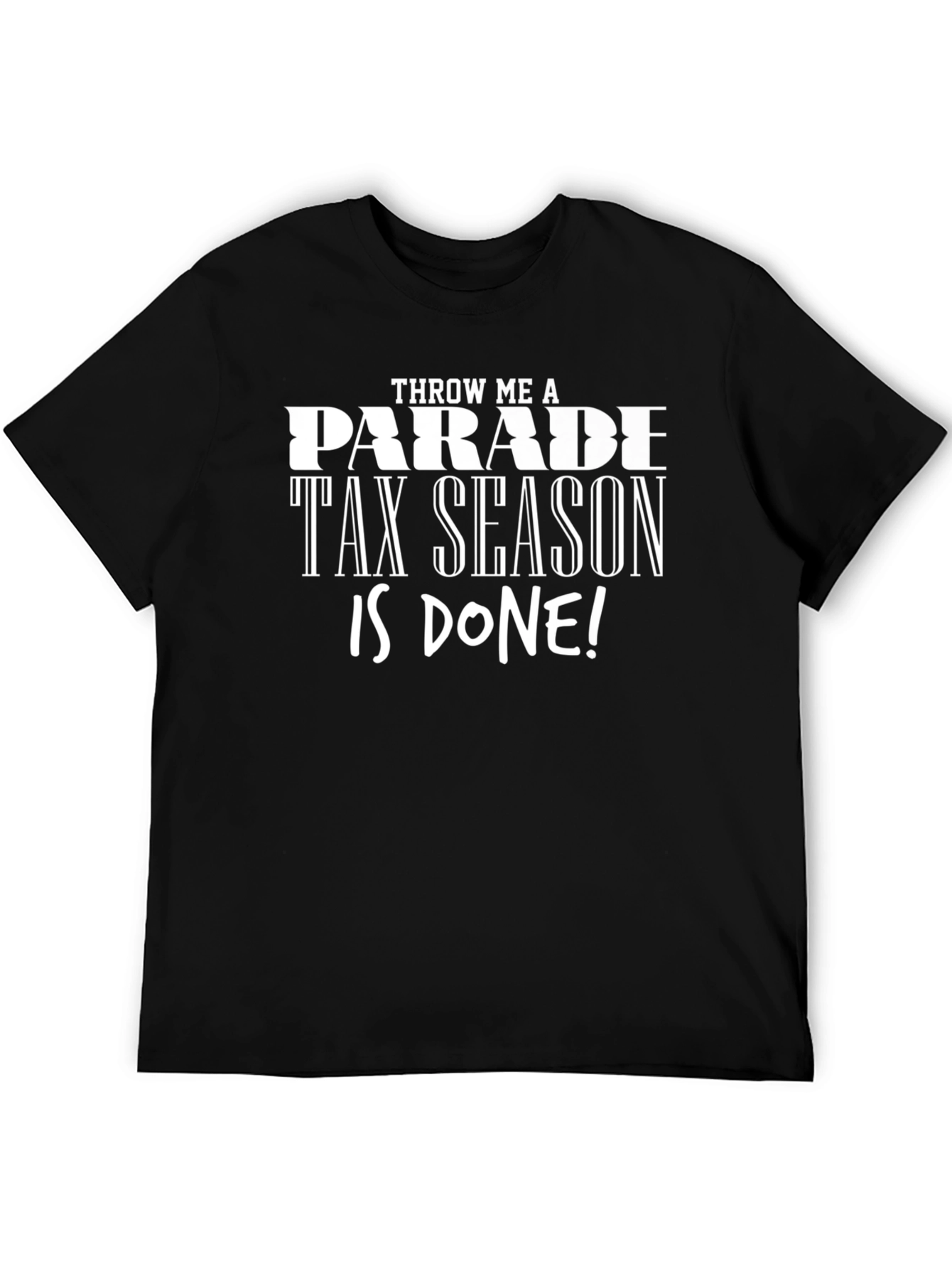 Tax Season Done Black T-Shirt