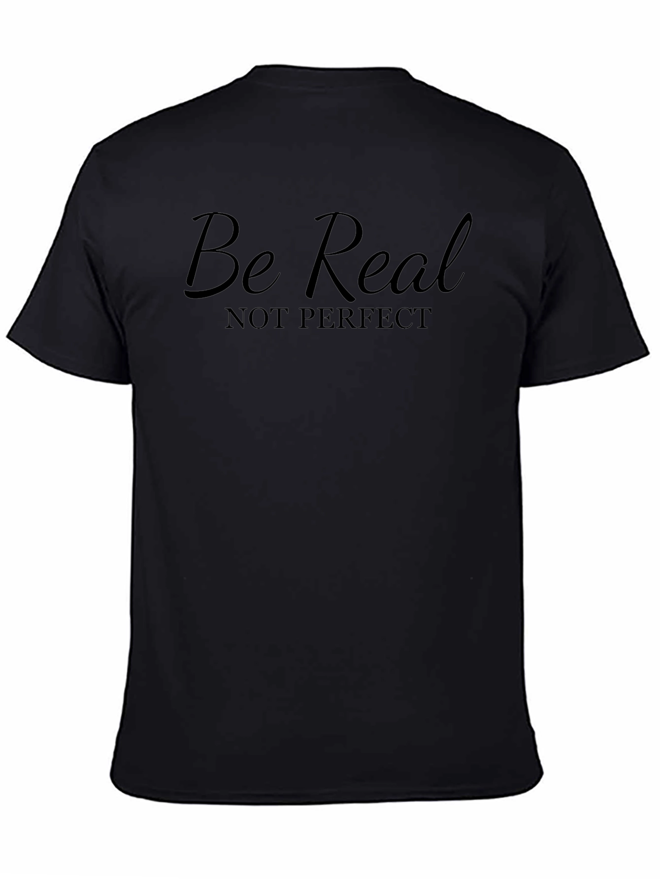 Be Real Not Perfect T-Shirt