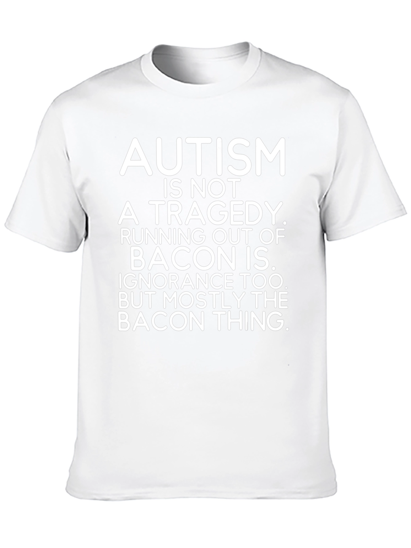 Autism Bacon T-Shirt Funny Sarcastic Tee
