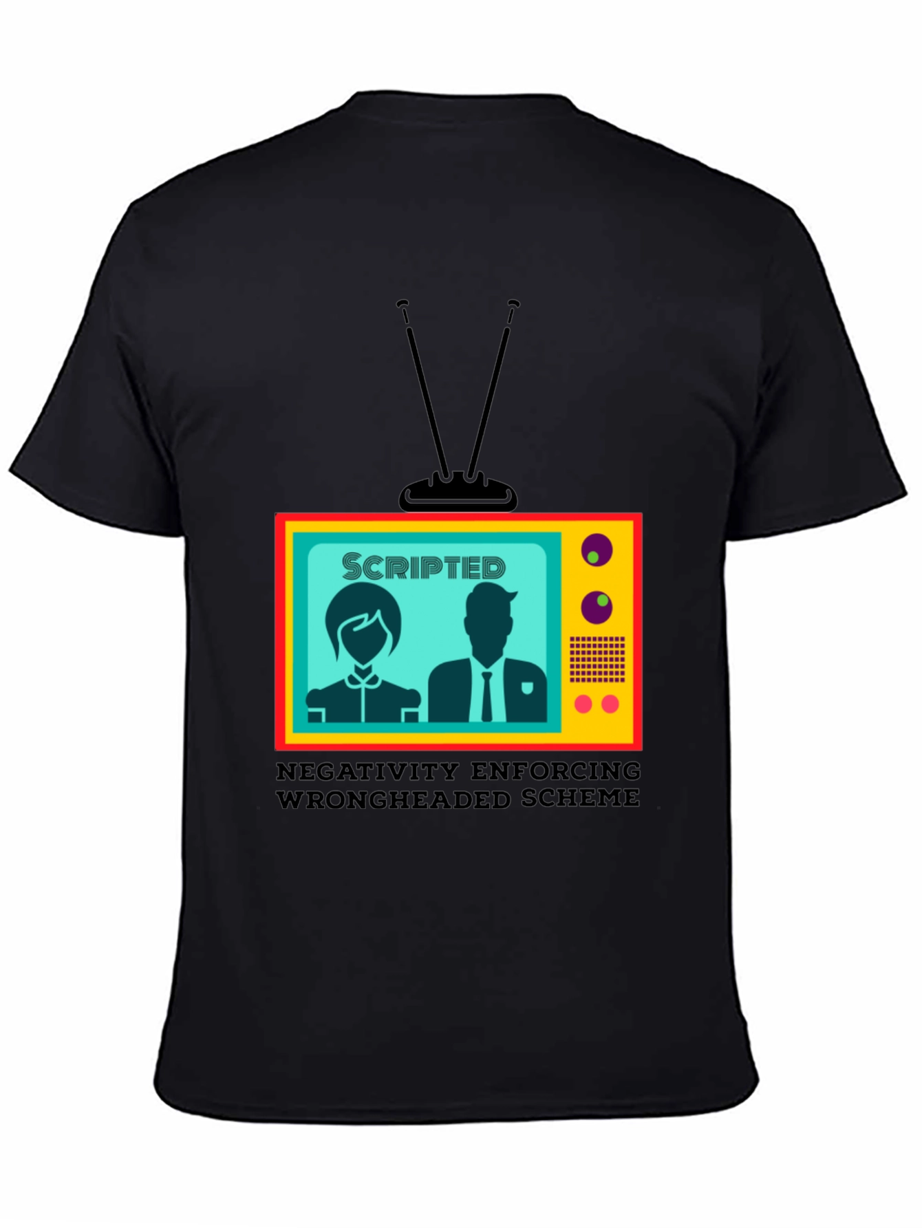 Scripted TV Show T-Shirt - Enforcing Wrongheaded Scheme
