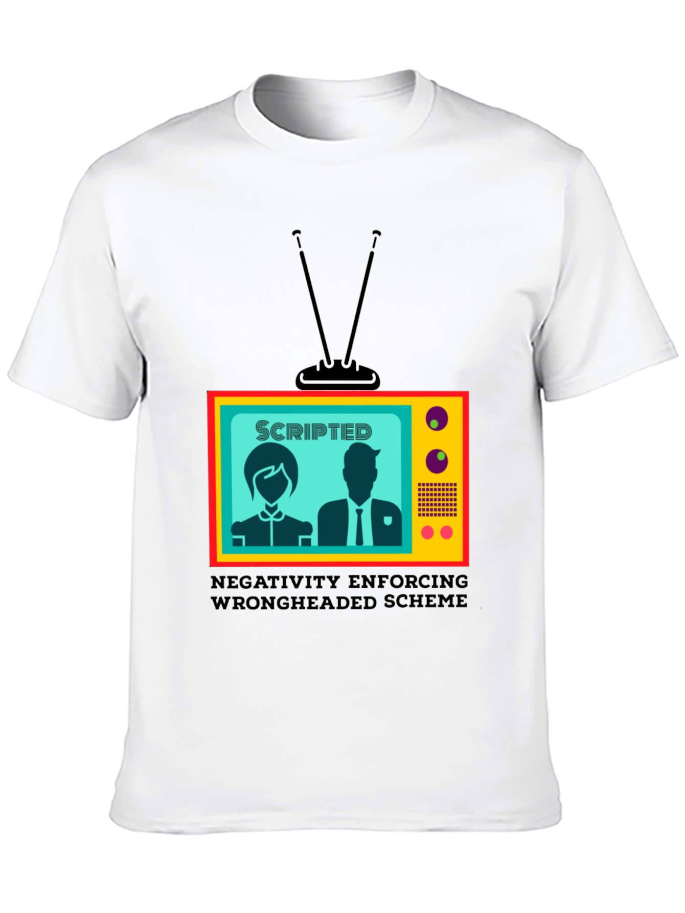 Scripted TV Show T-Shirt - Enforcing Wrongheaded Scheme