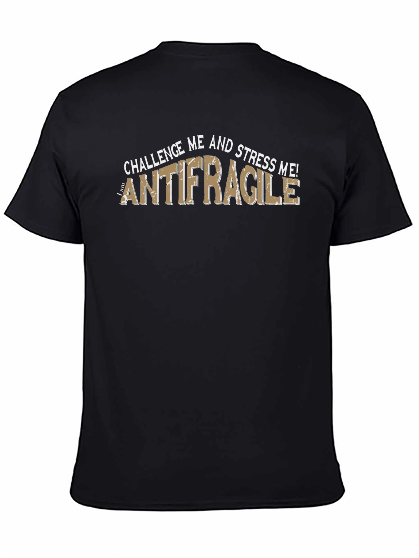 Antifragile T-Shirt - Challenge and Stress Me! Black Tee