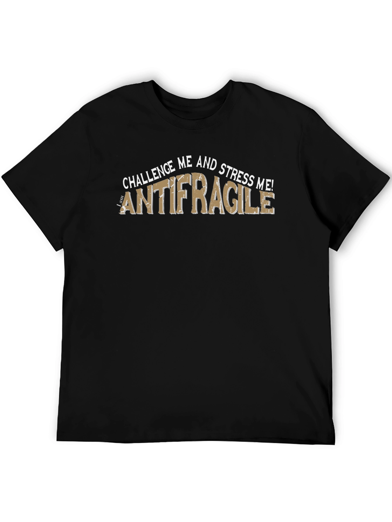 Antifragile T-Shirt - Challenge and Stress Me! Black Tee