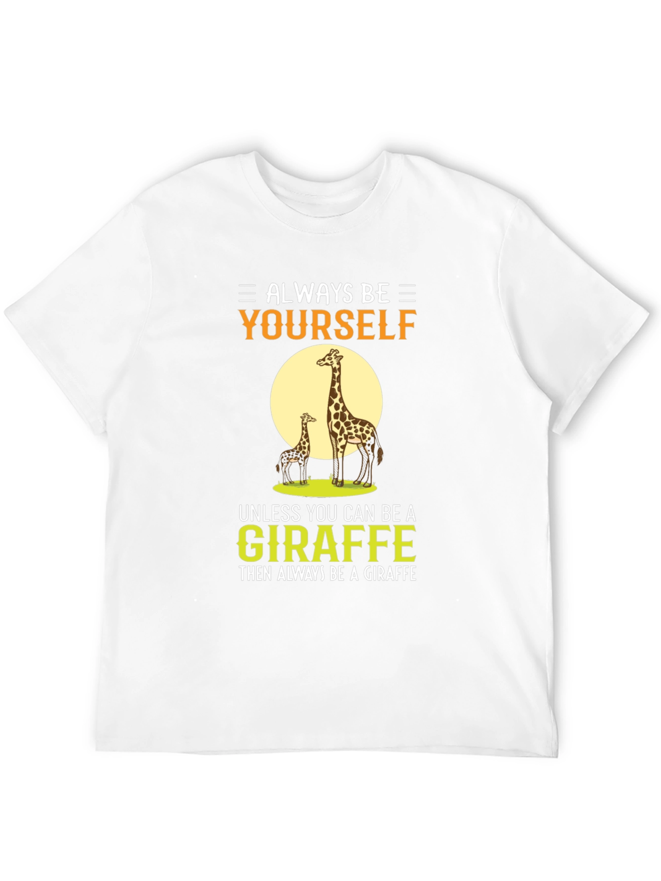 Always Be Yourself Giraffe Graphic T-Shirt