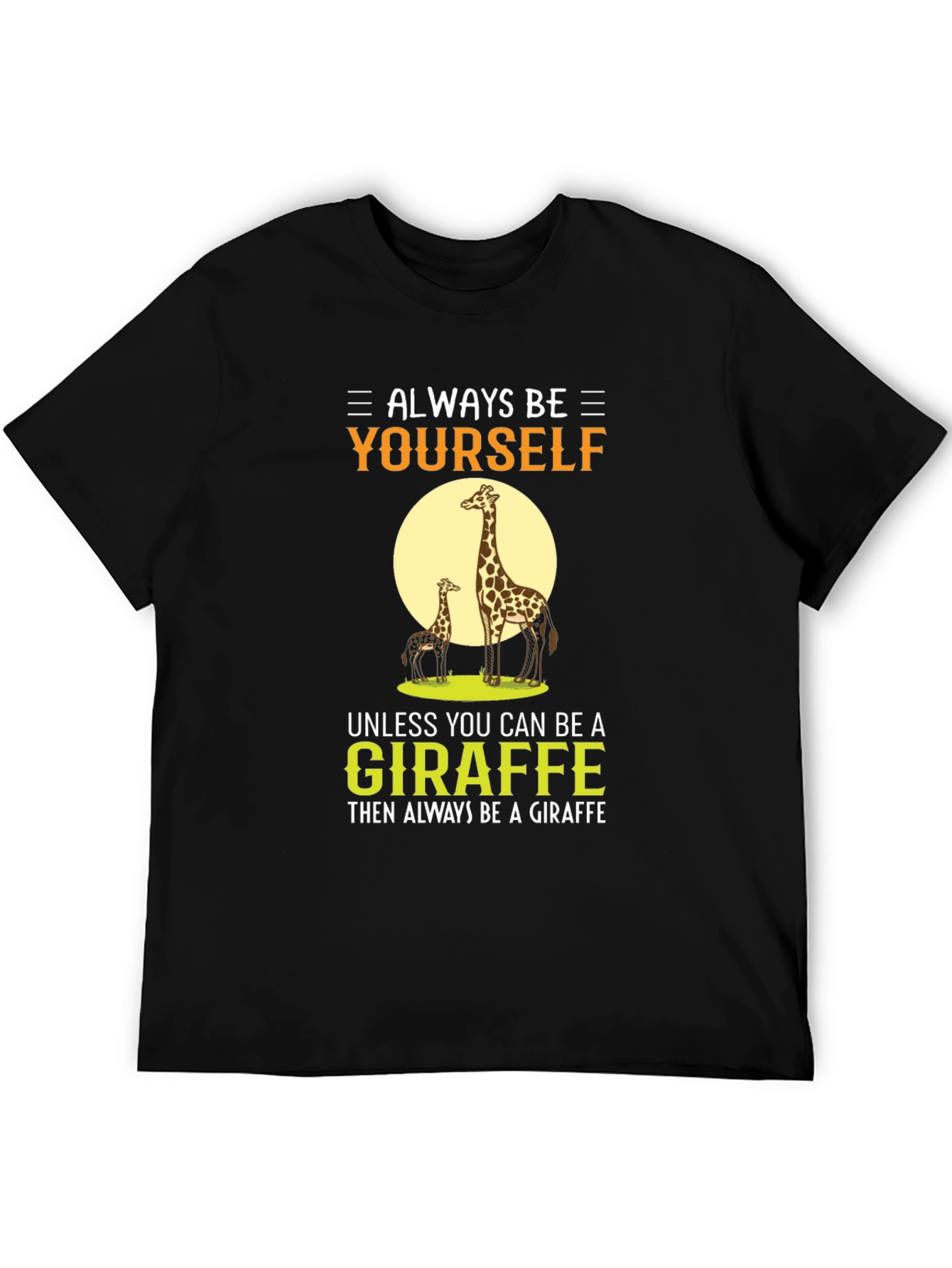 Always Be Yourself Giraffe Graphic T-Shirt