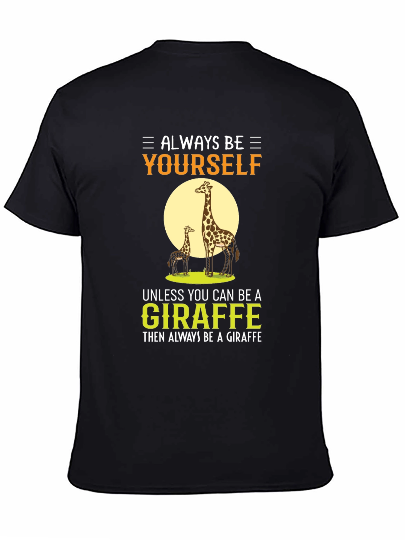 Always Be Yourself Giraffe Graphic T-Shirt