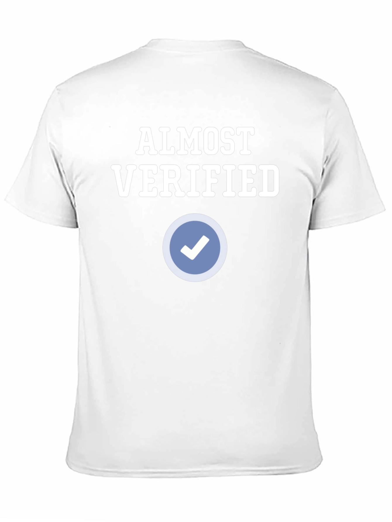 Almost Verified T-Shirt - Funny Social Media Tee