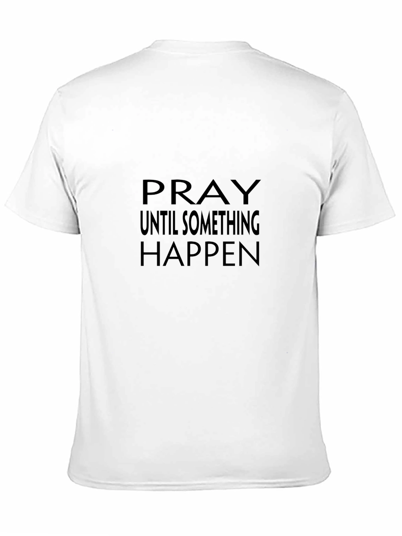 Pray Until Something Happens Black T-Shirt