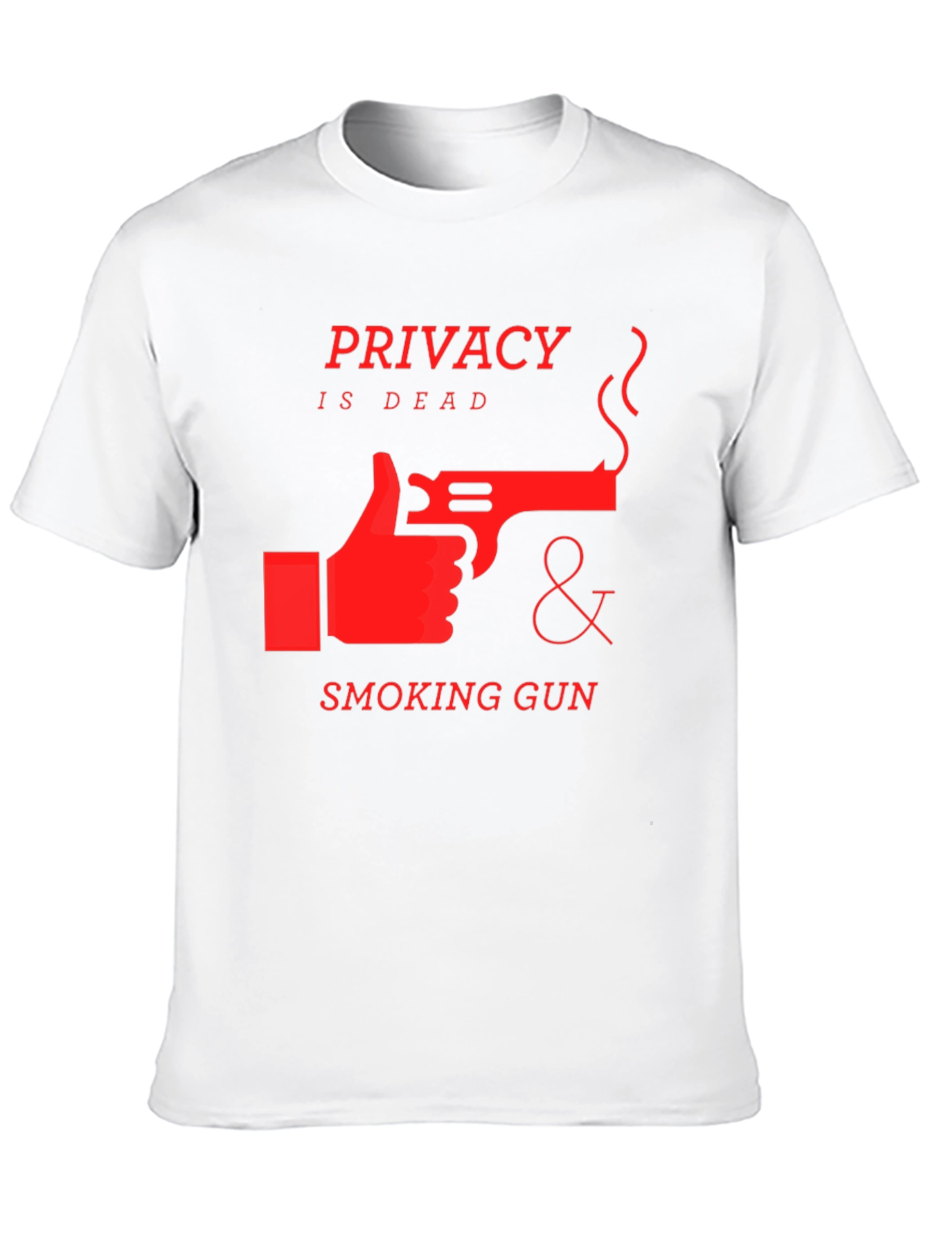 Privacy is Dead T-Shirt - Smoking Gun Design