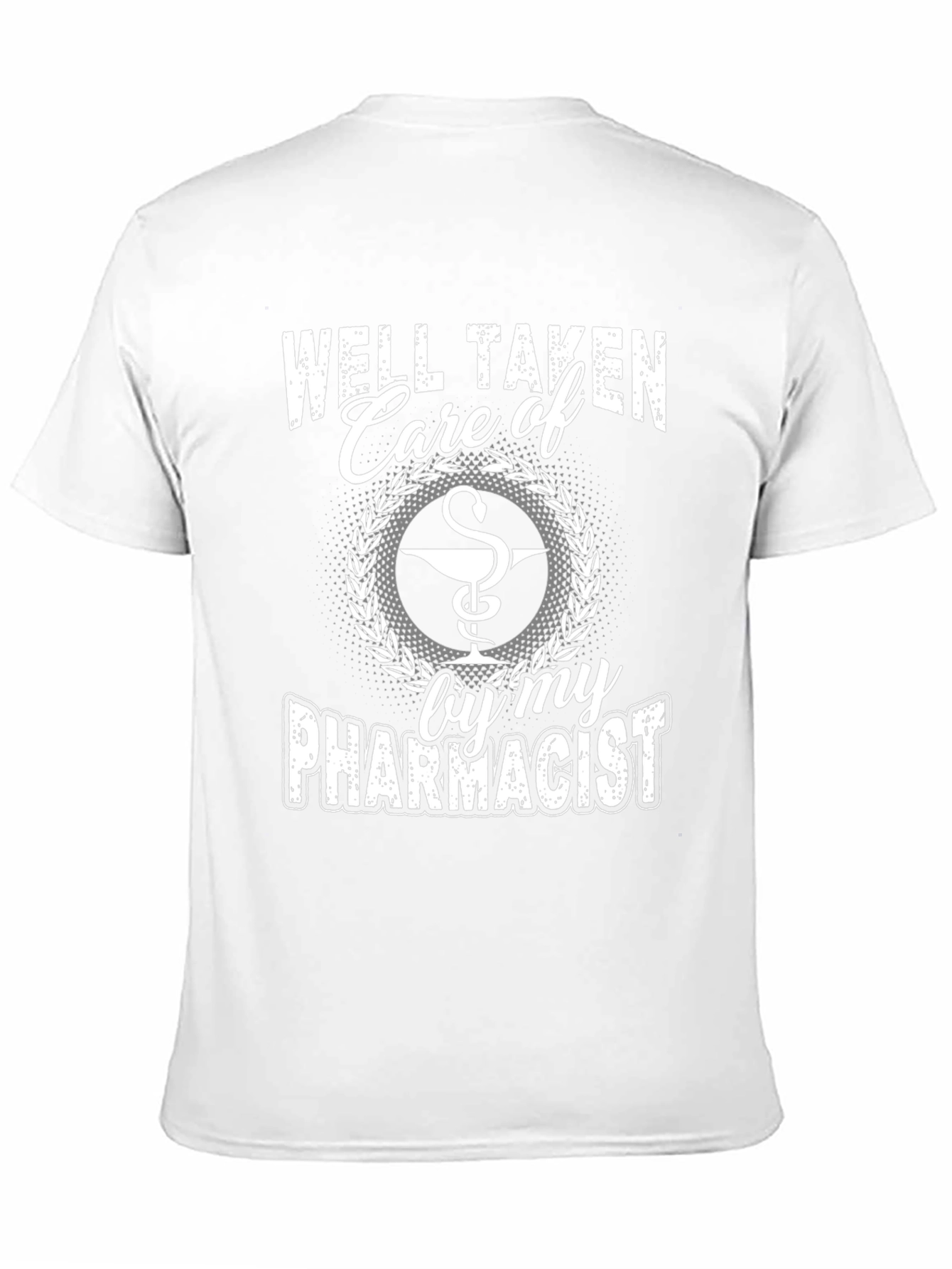 Well Taken Care of by My Pharmacist T-Shirt