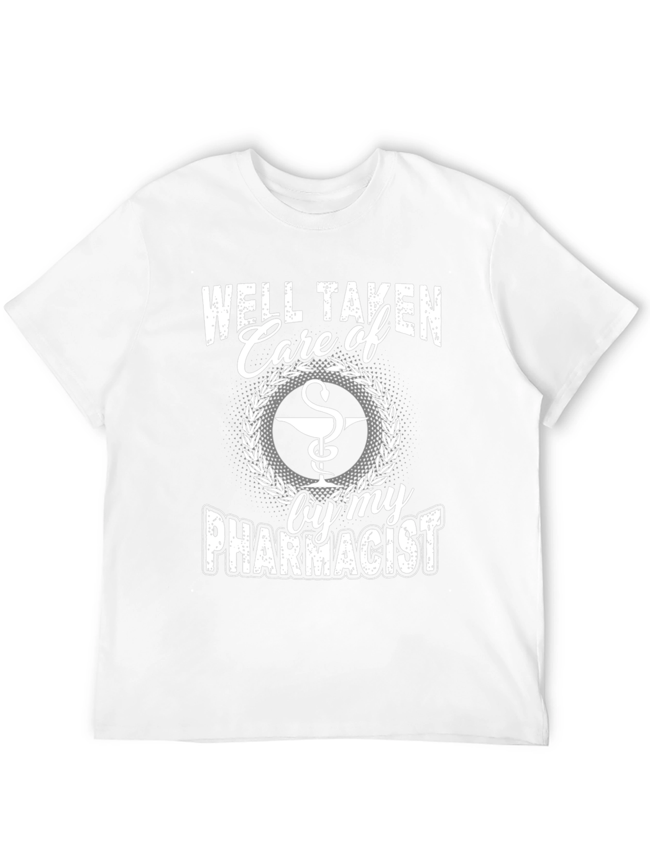 Well Taken Care of by My Pharmacist T-Shirt