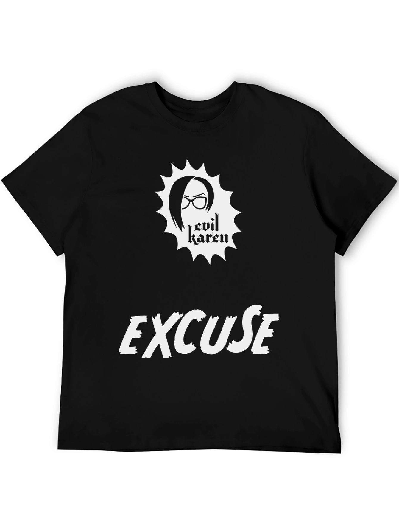 Evil Karen Excuse T-Shirt Funny Graphic Tee