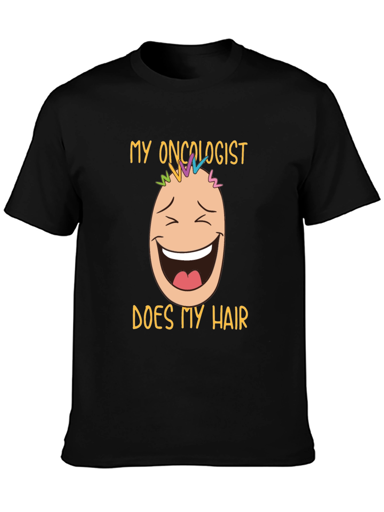 Oncologist Does My Hair Graphic T-Shirt
