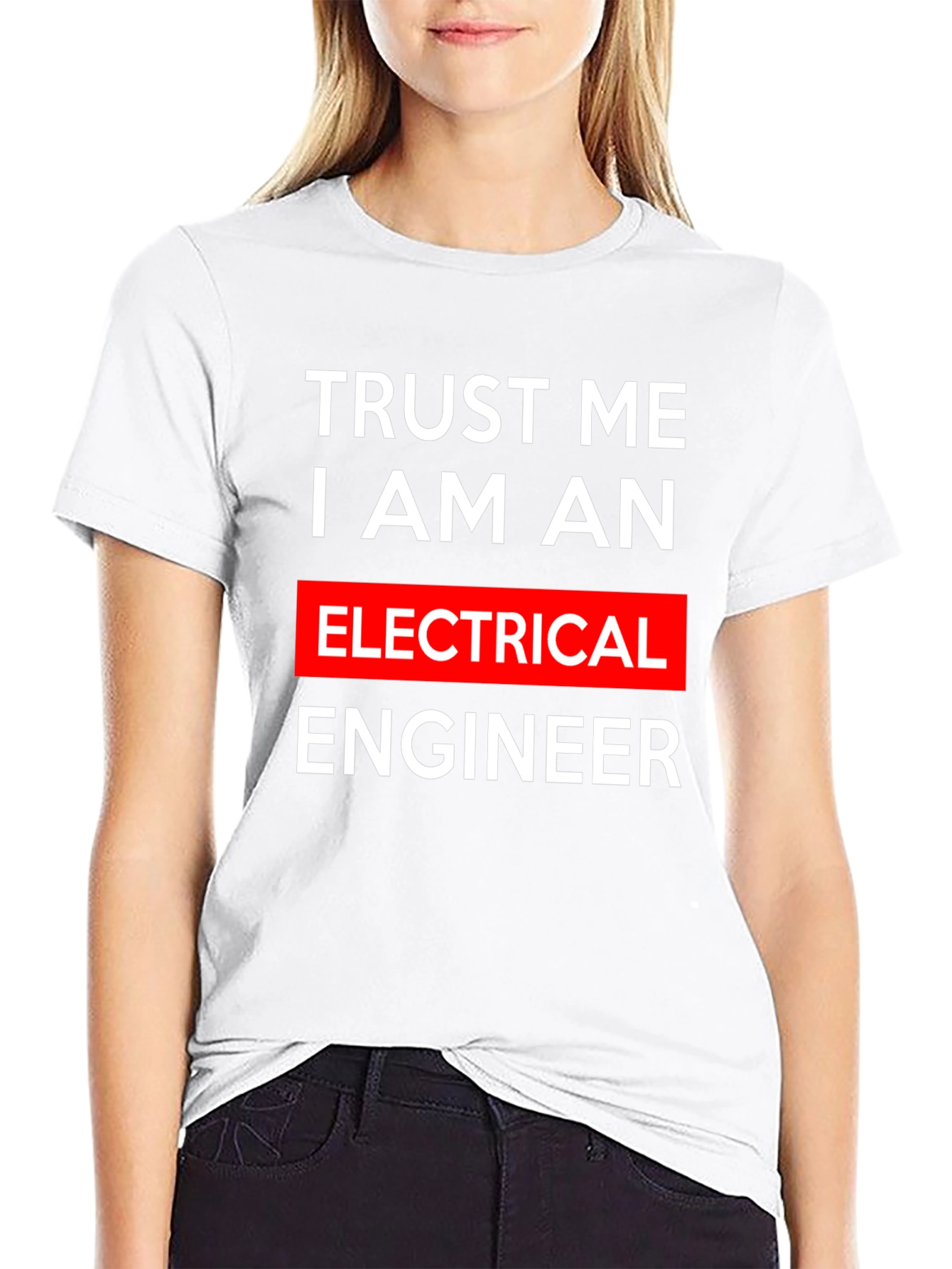 Trust Me I Am An Electrical Engineer T-Shirt