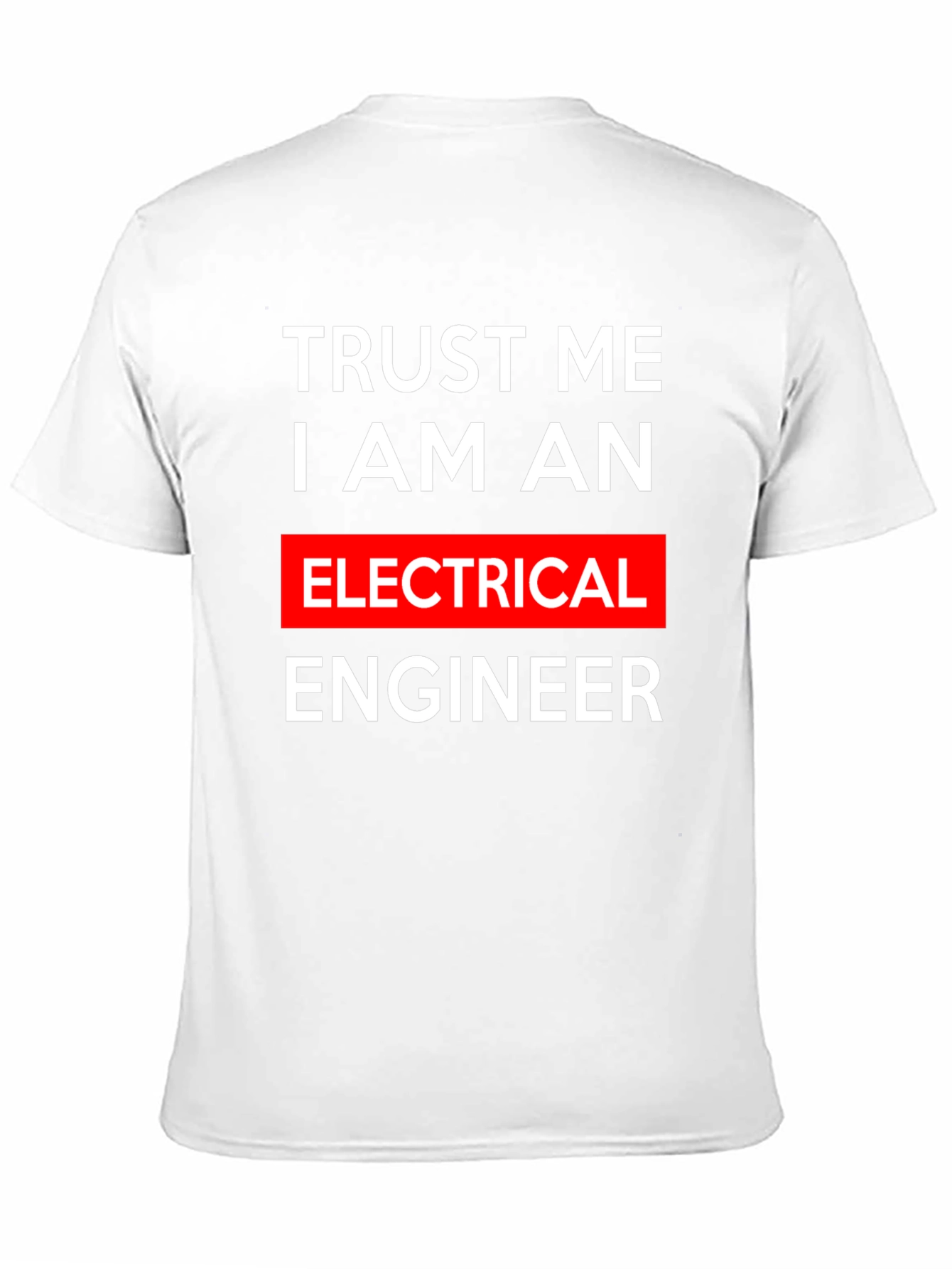 Trust Me I Am An Electrical Engineer T-Shirt