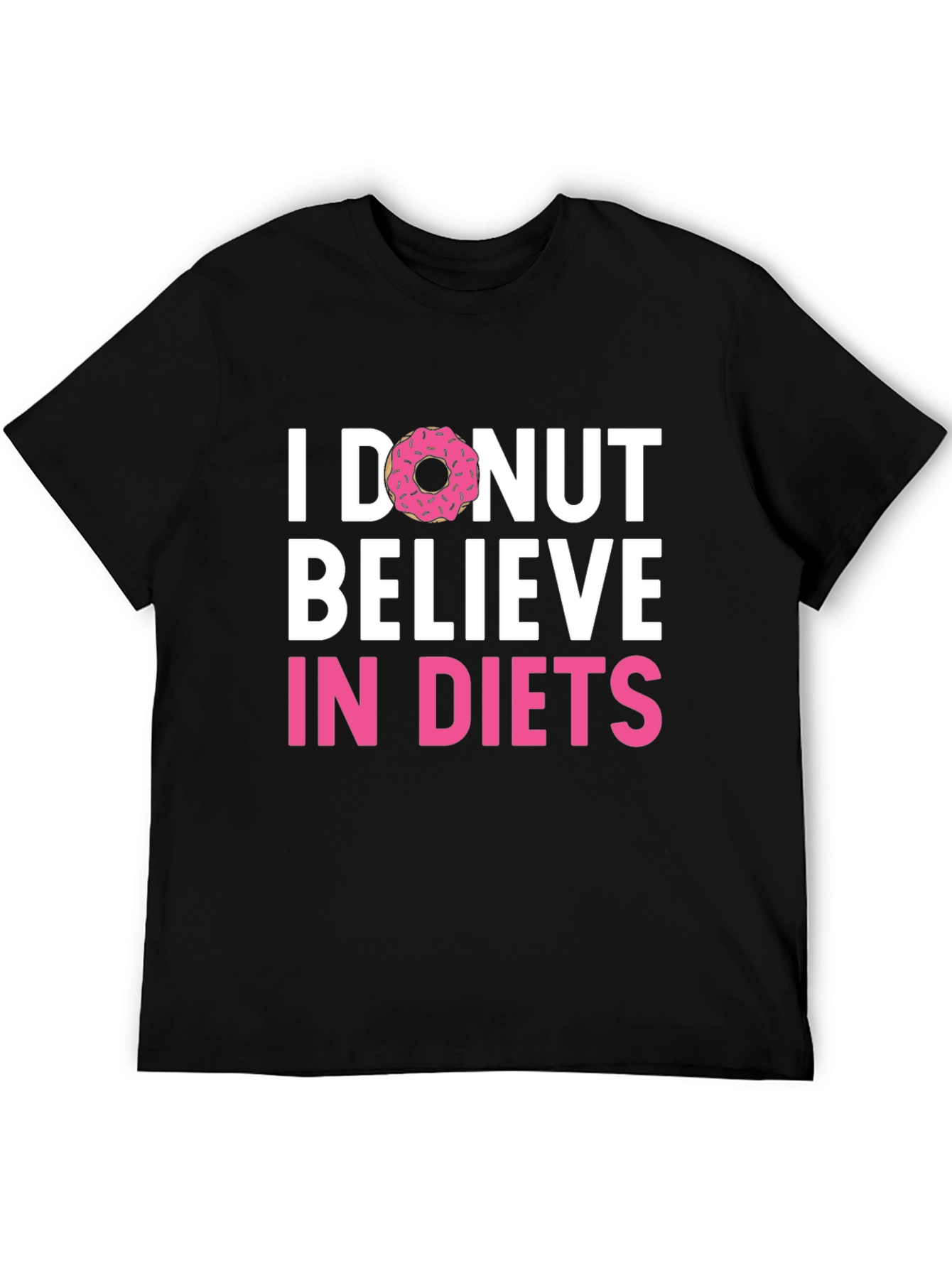 I Donut Believe in Diets Graphic T-Shirt