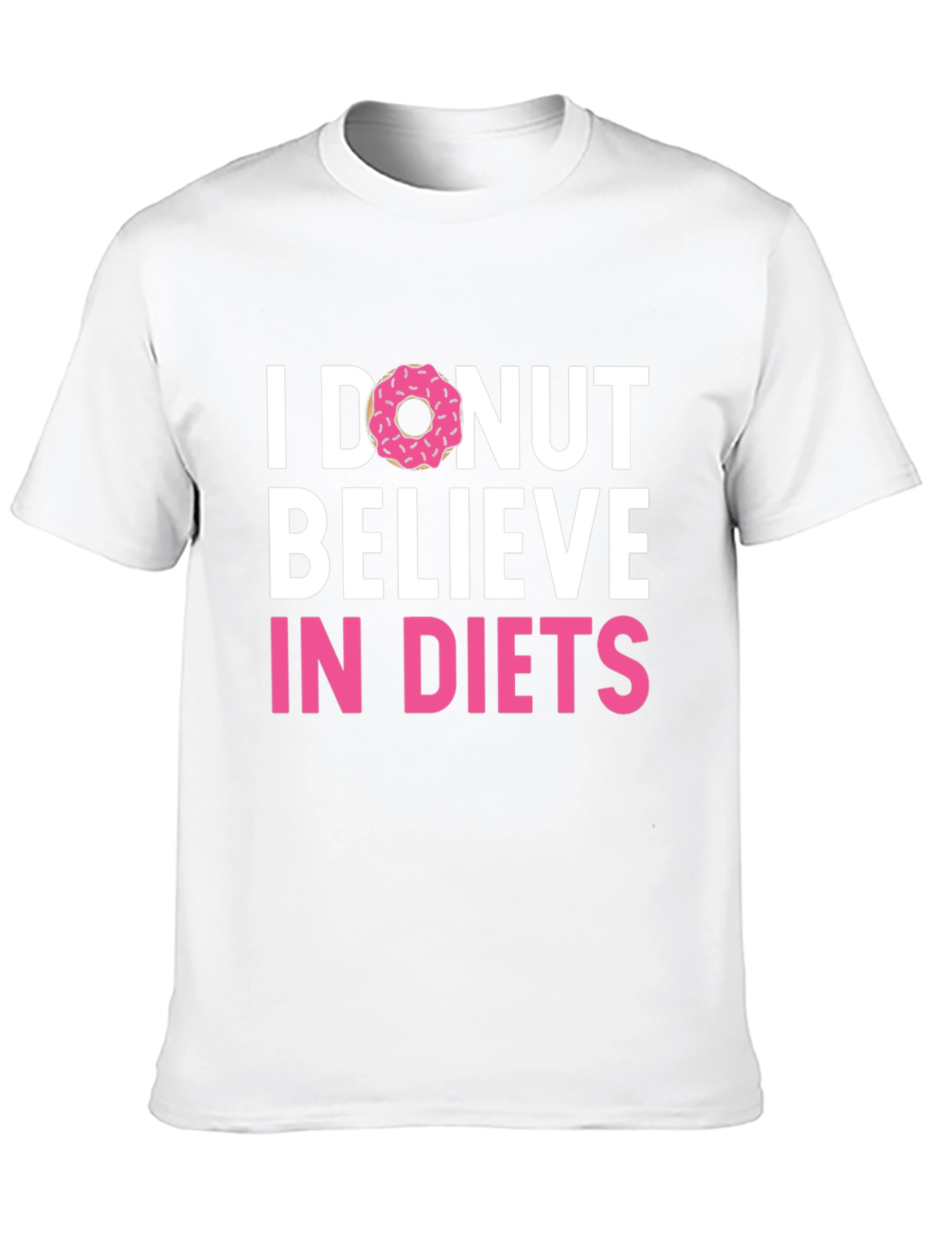 I Donut Believe in Diets Graphic T-Shirt