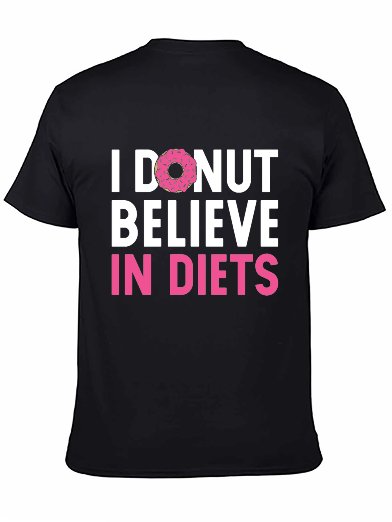 I Donut Believe in Diets Graphic T-Shirt