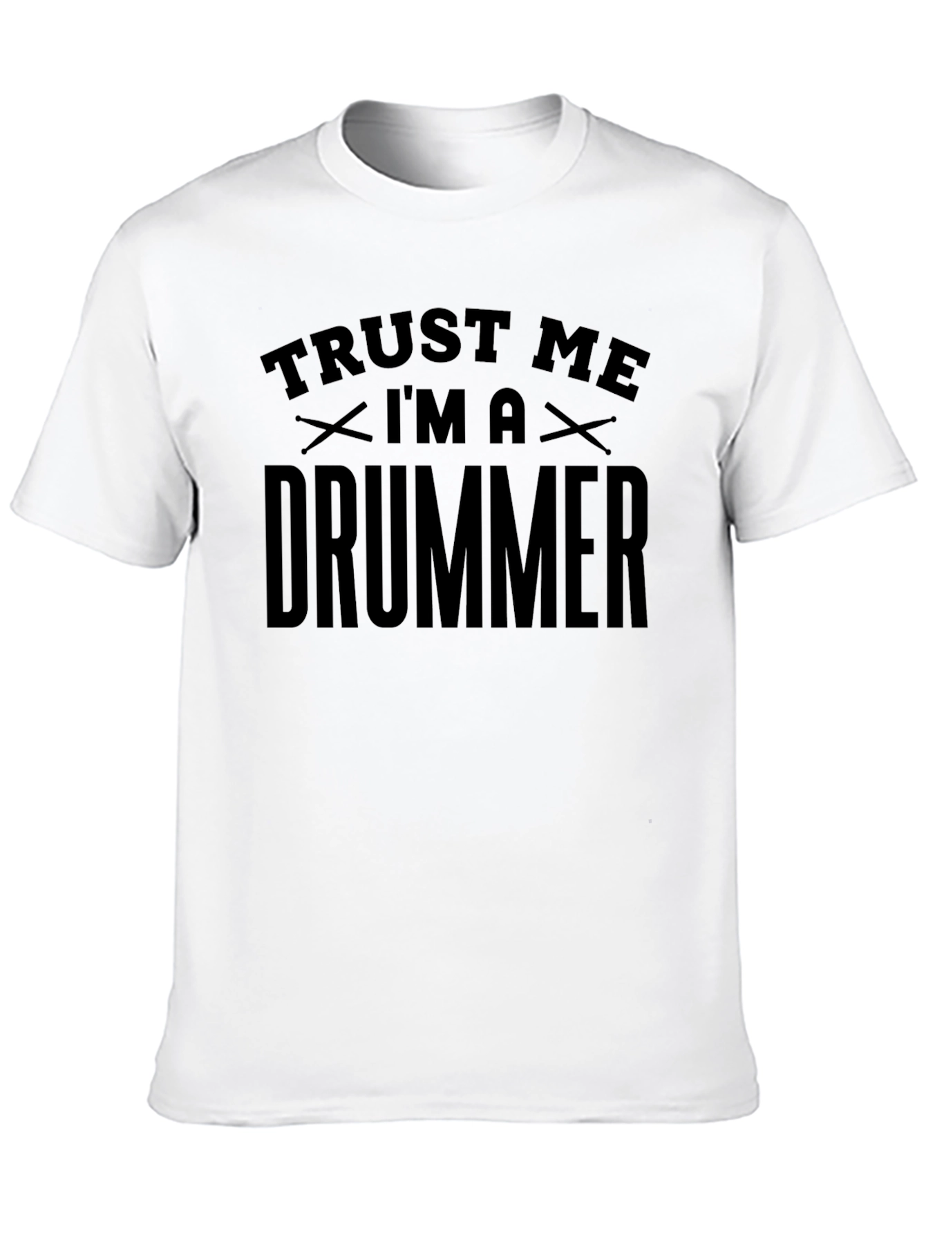 Trust Me Im A Drummer T-Shirt - Musician Tee
