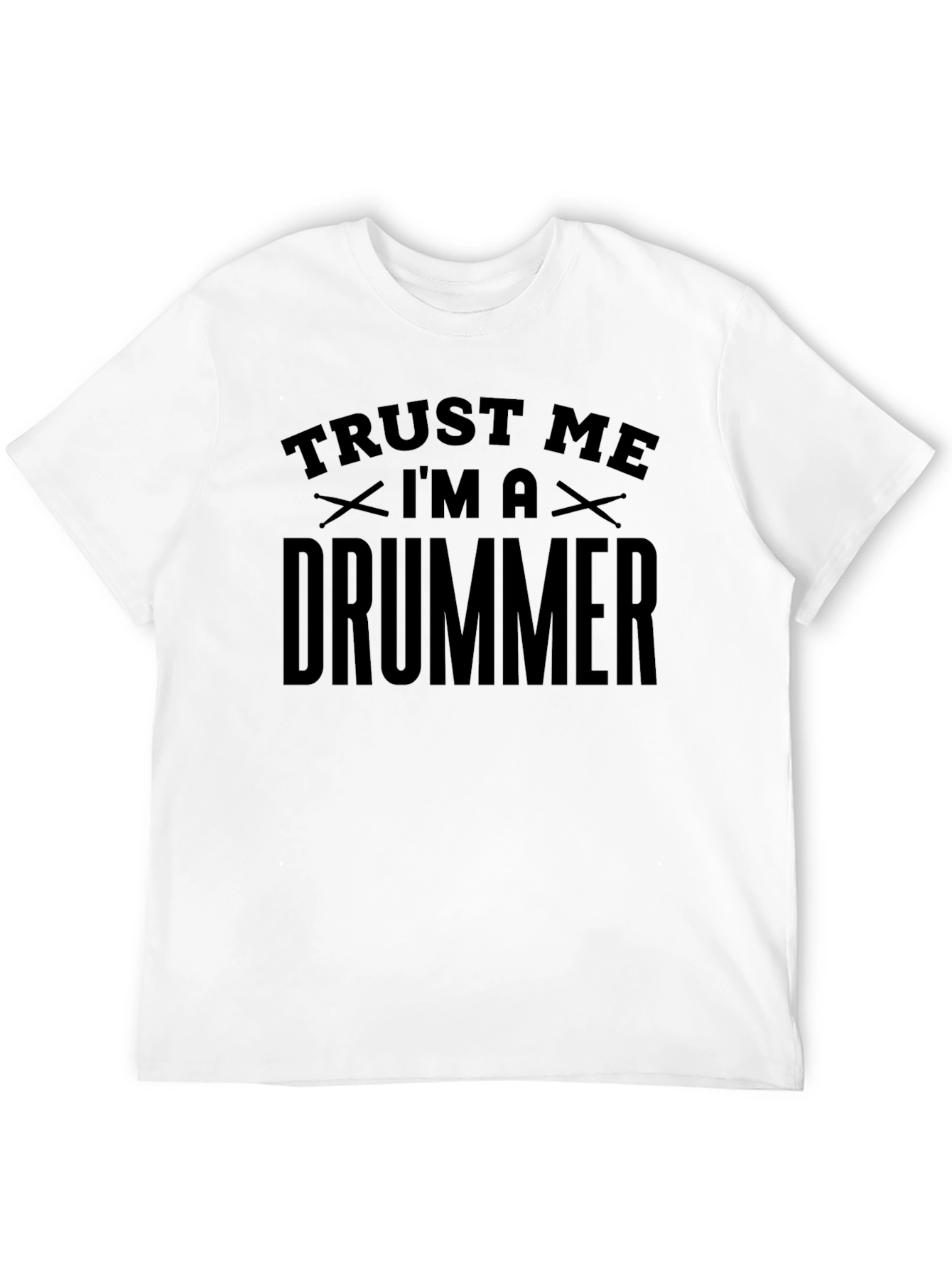 Trust Me Im A Drummer T-Shirt - Musician Tee