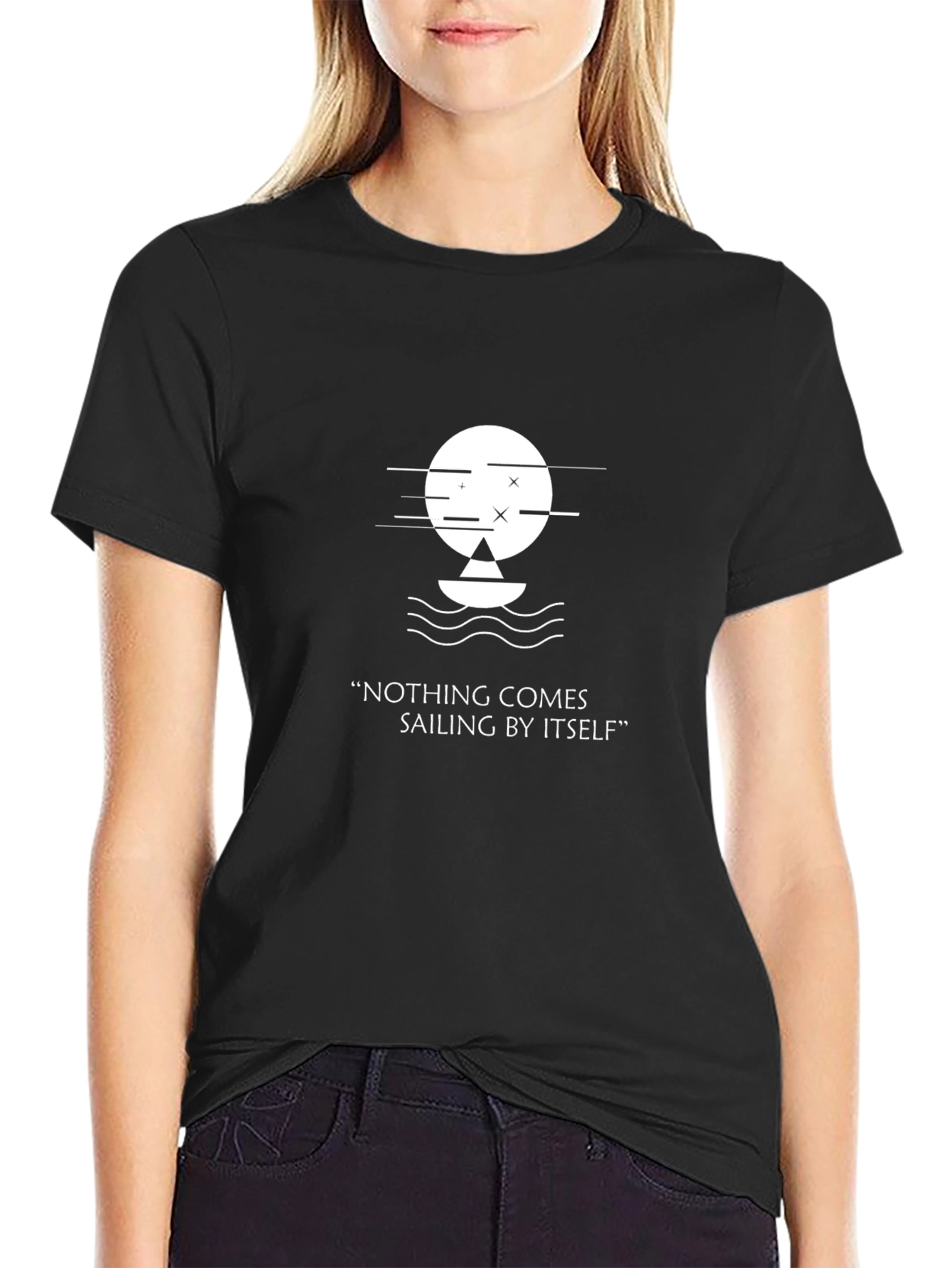 Unique Graphic Tee - Nothing Comes Sailing By Itself