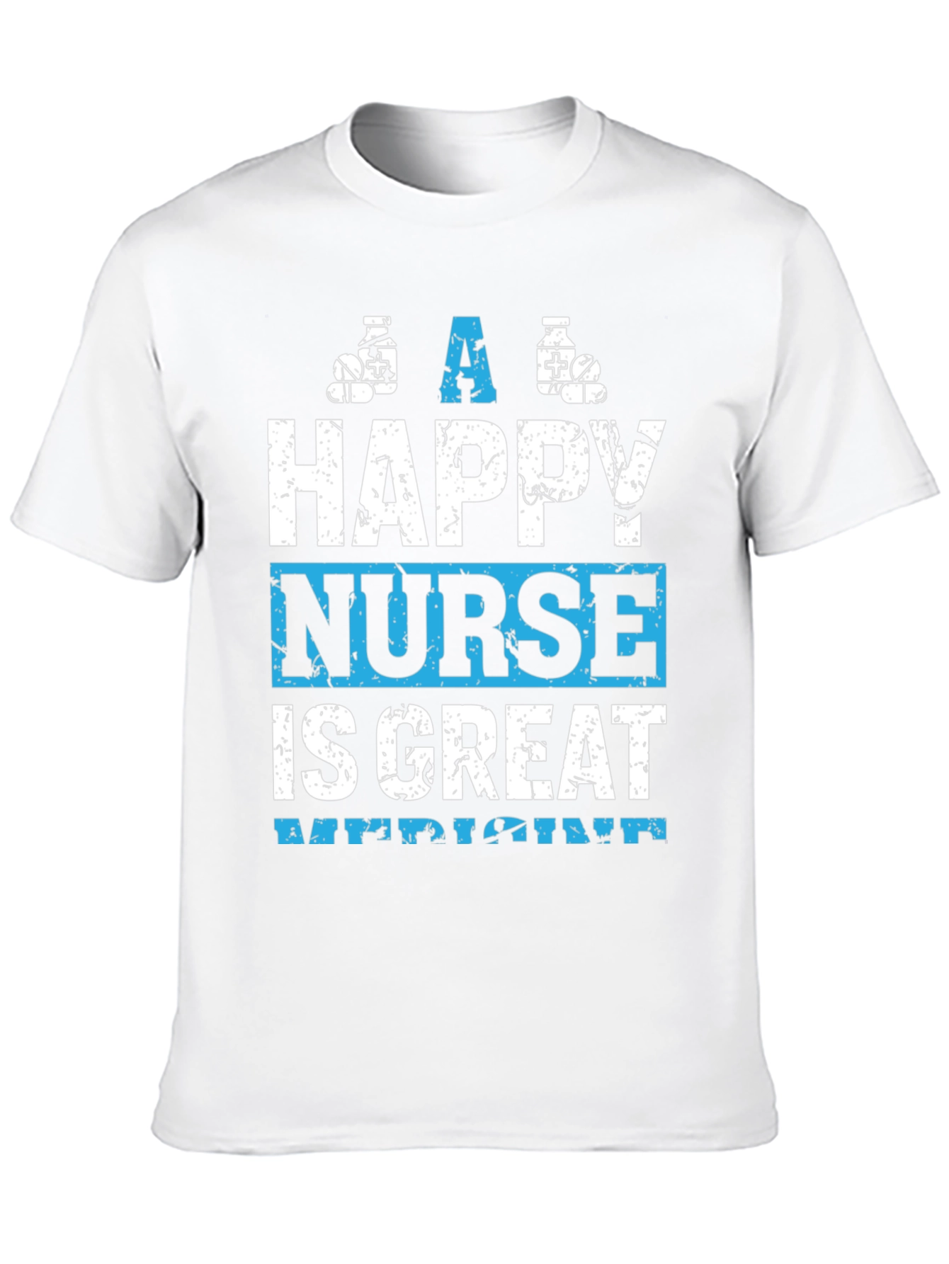 Happy Nurse Great Medicine Graphic T-Shirt