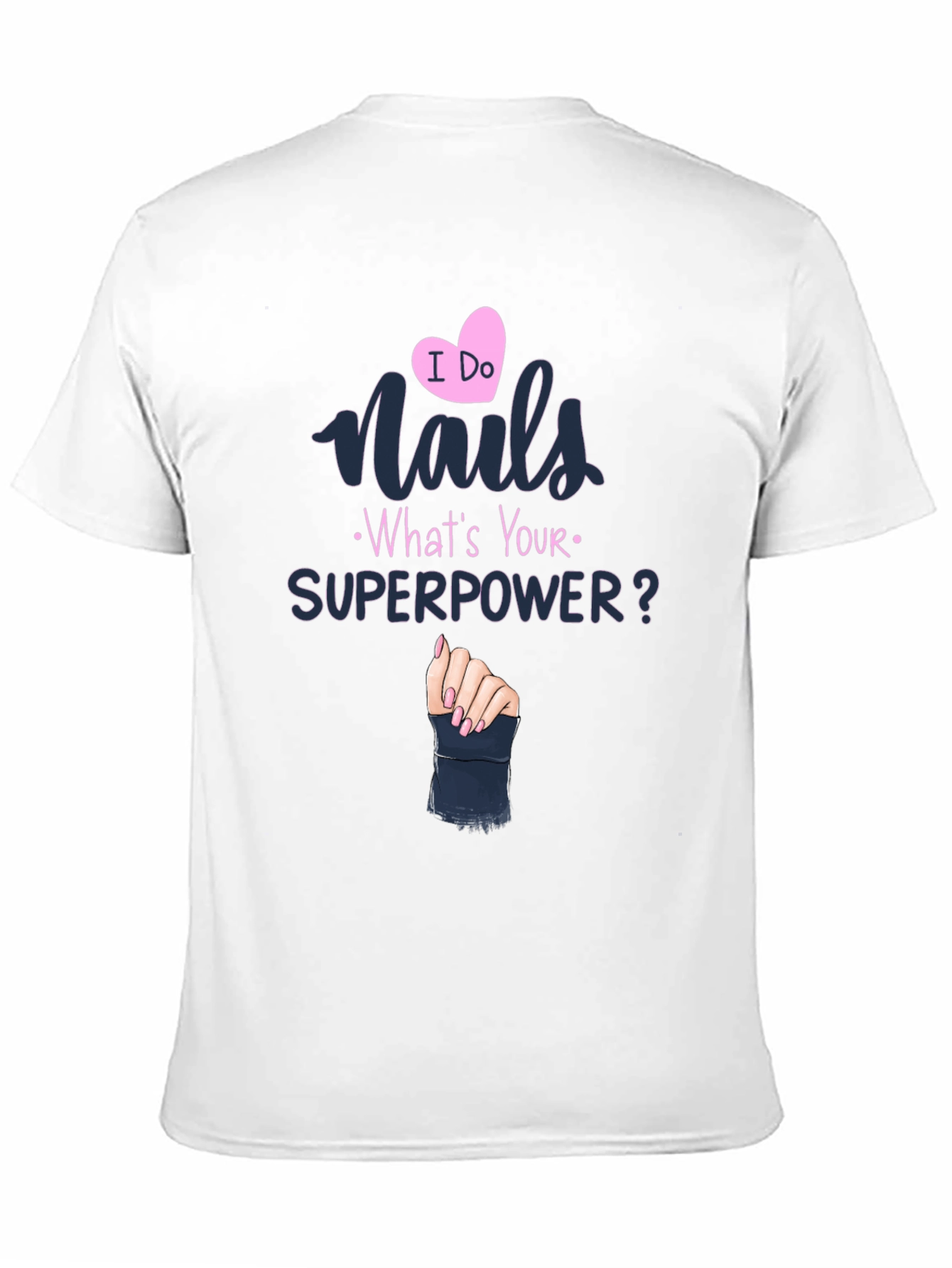 Nails Superpower T-Shirt - Unique Design