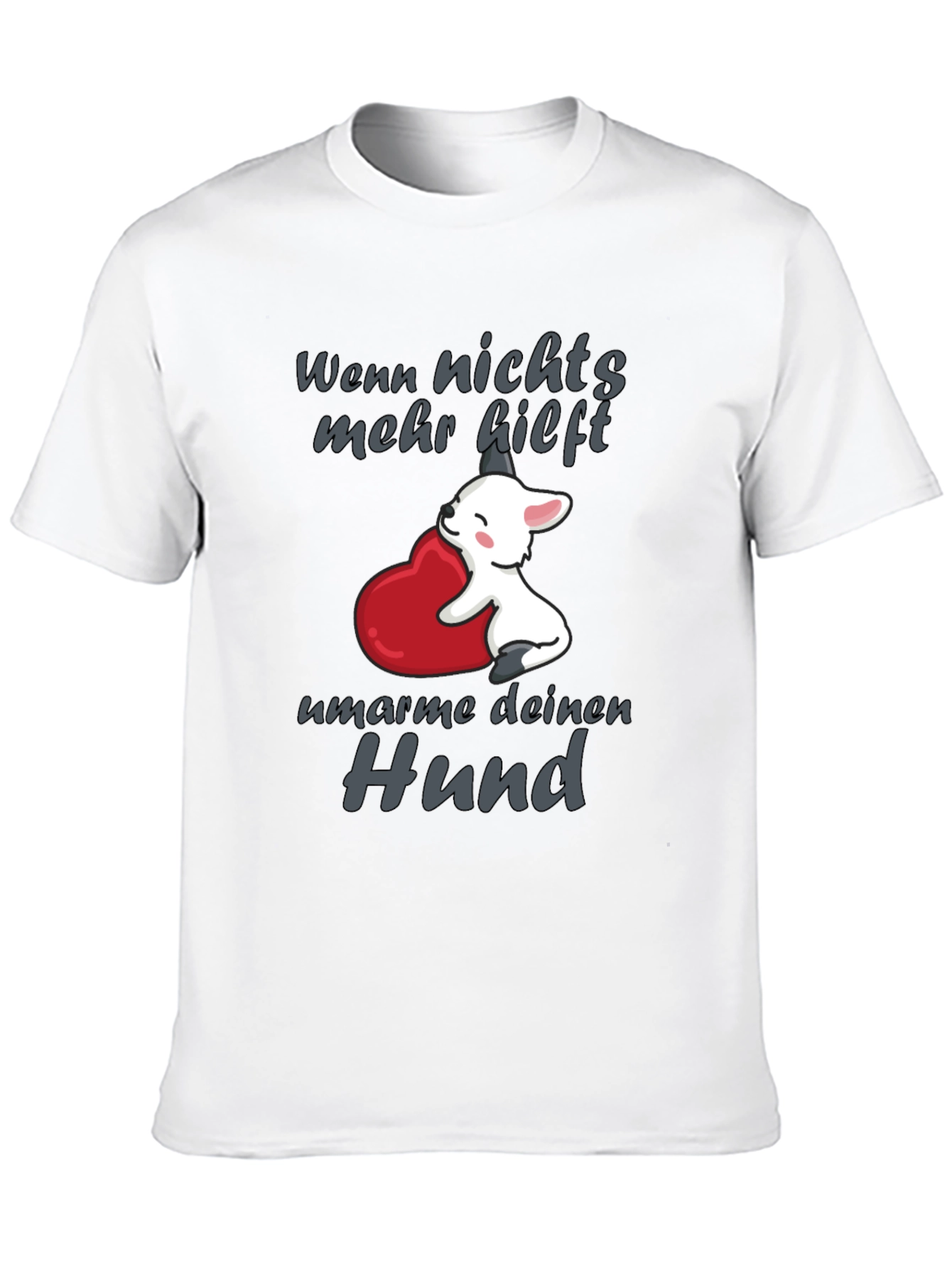 Hug Your Dog T-Shirt - Cute Dog Design Tee