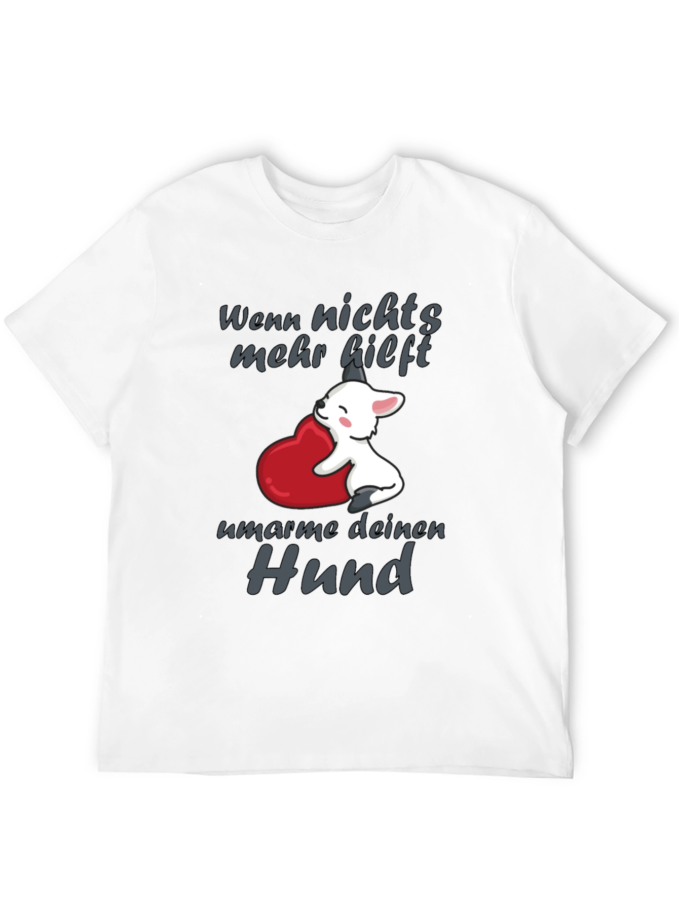 Hug Your Dog T-Shirt - Cute Dog Design Tee