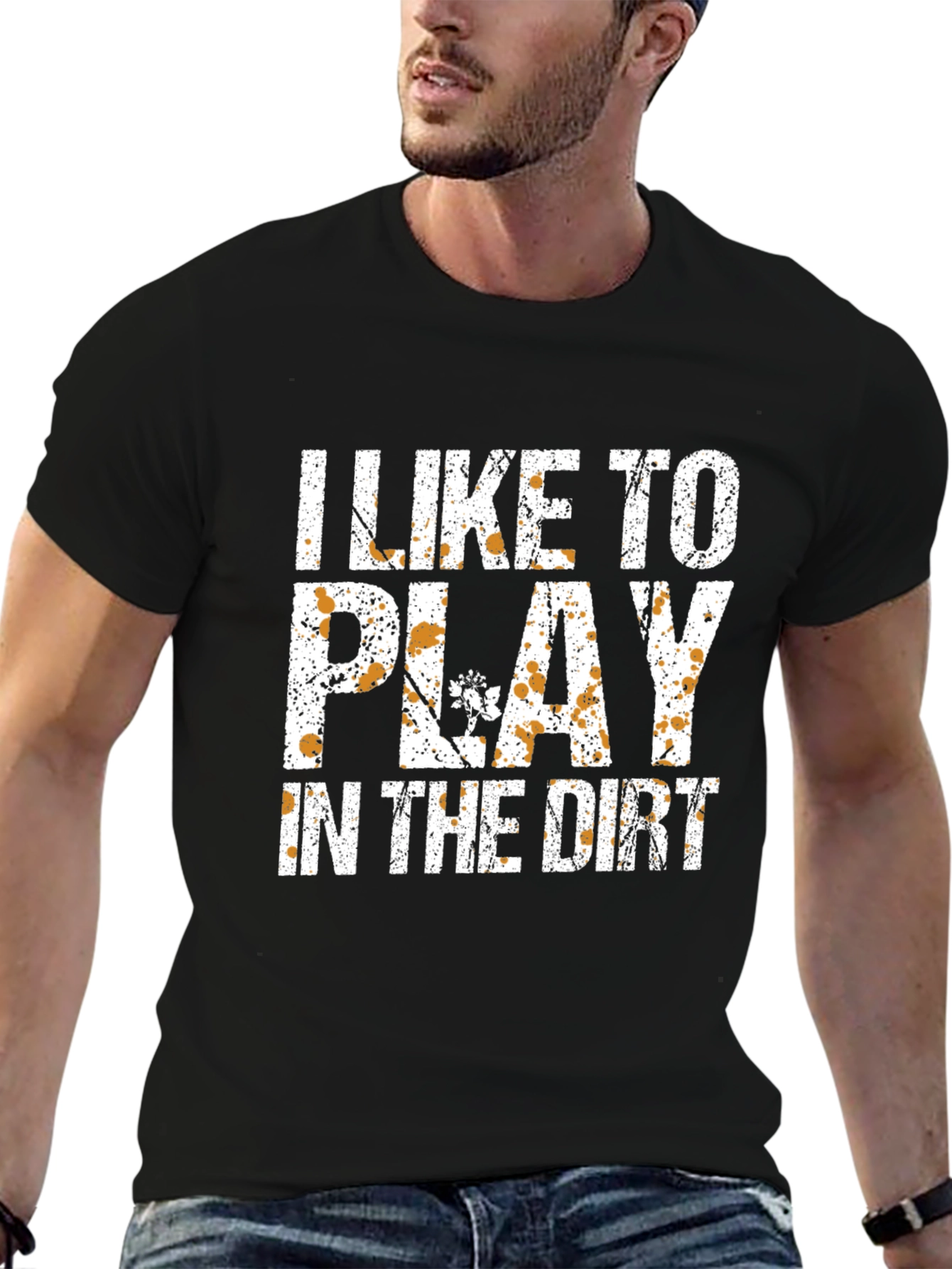 I Like To Play In The Dirt T-Shirt