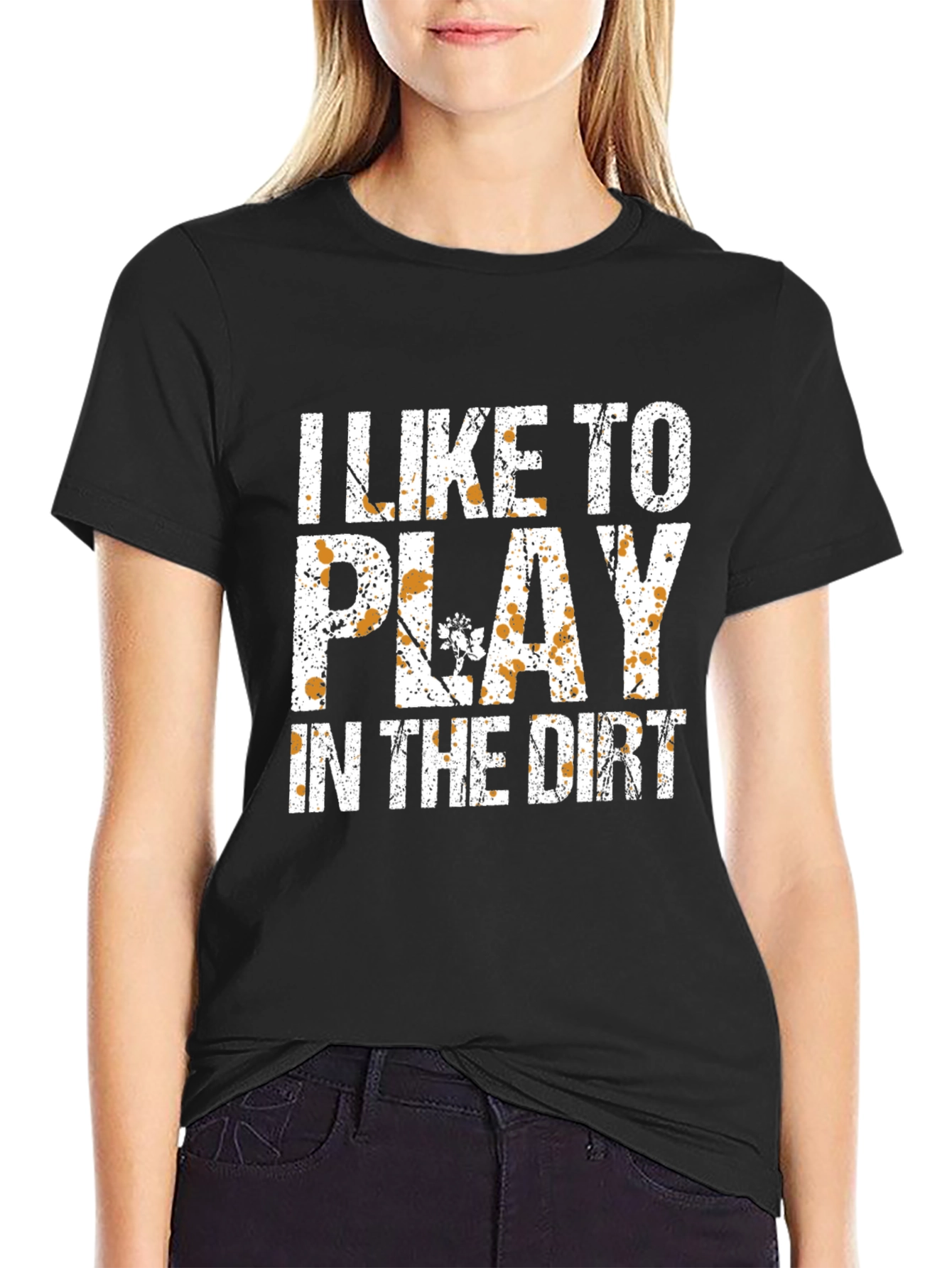 I Like To Play In The Dirt T-Shirt