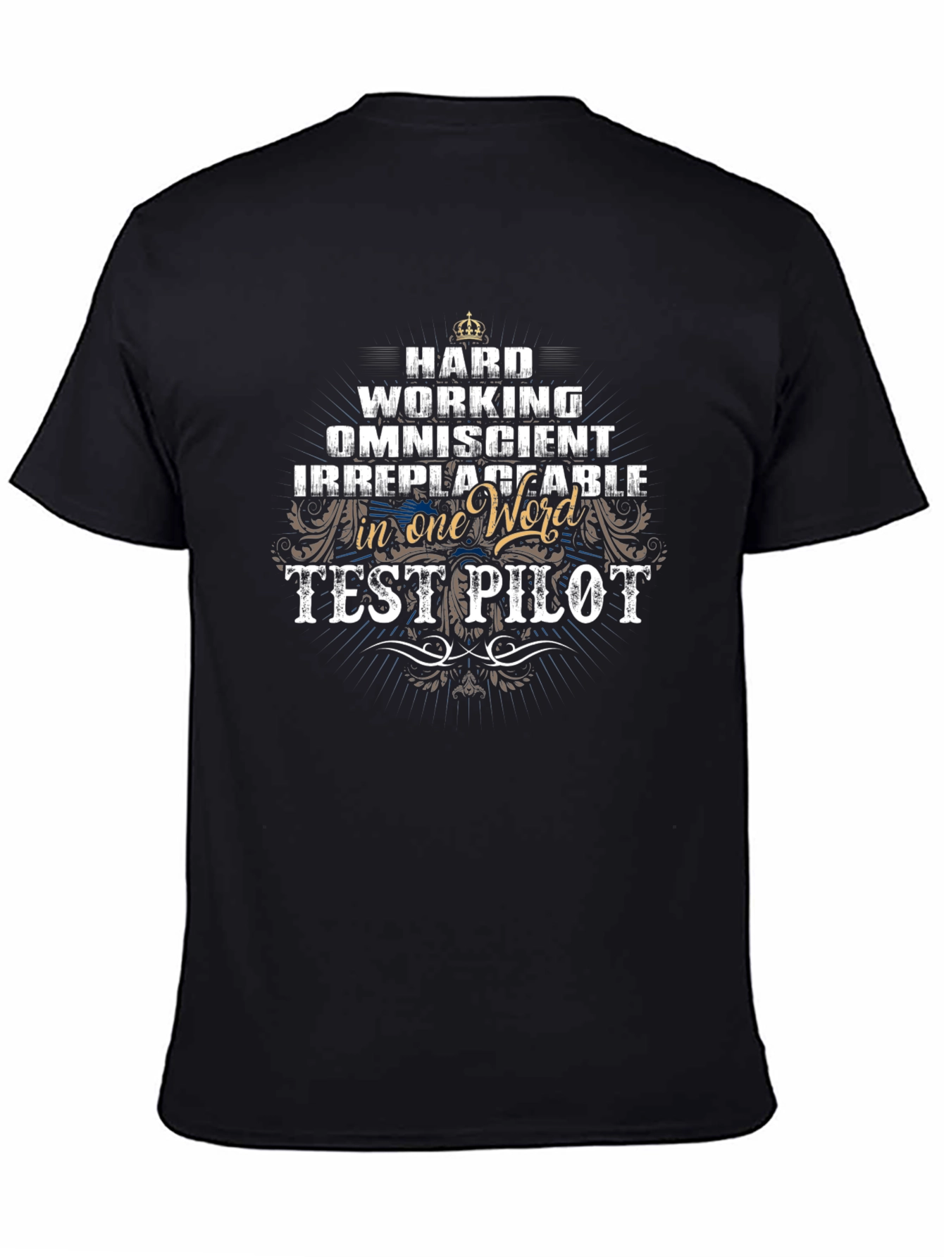 Test Pilot T-Shirt: Hard Working Irreplaceable