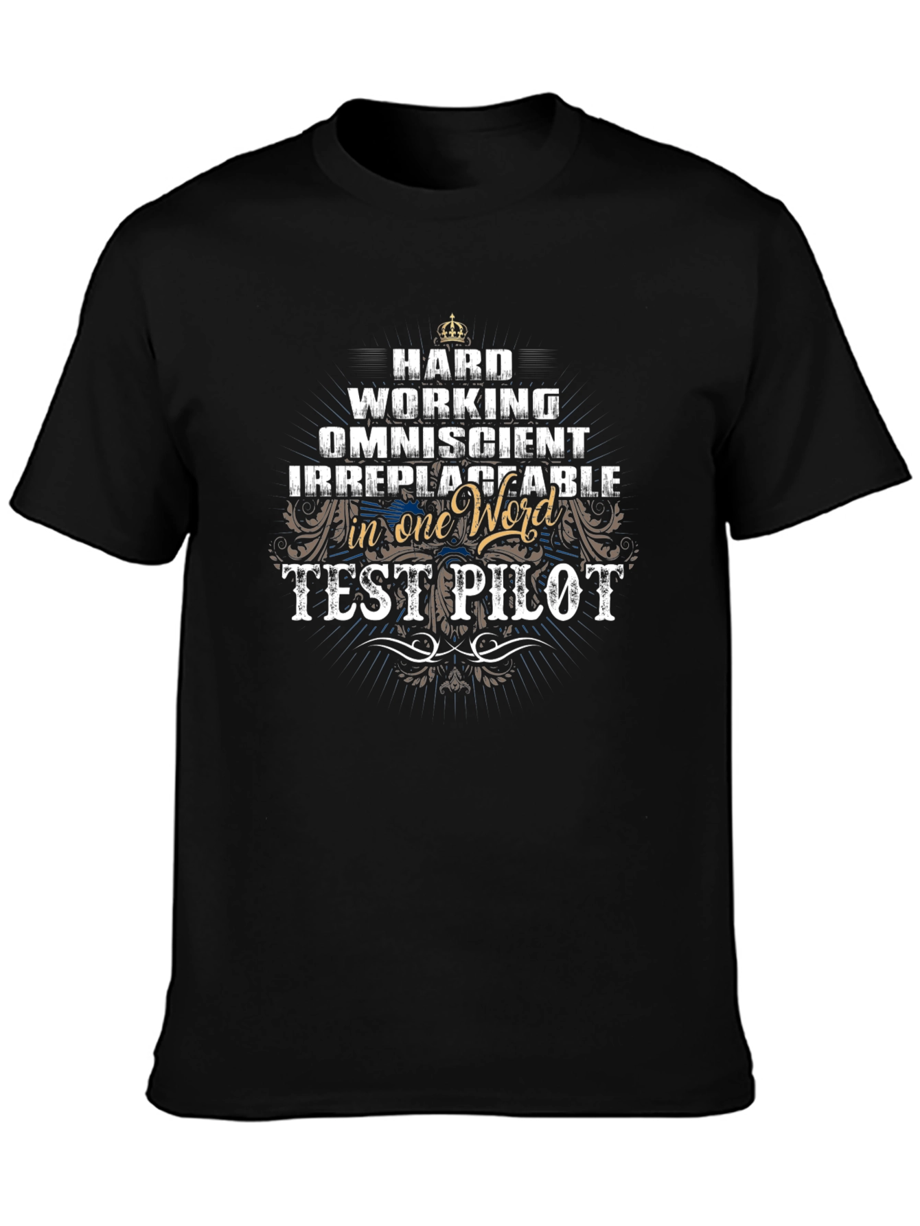 Test Pilot T-Shirt: Hard Working Irreplaceable