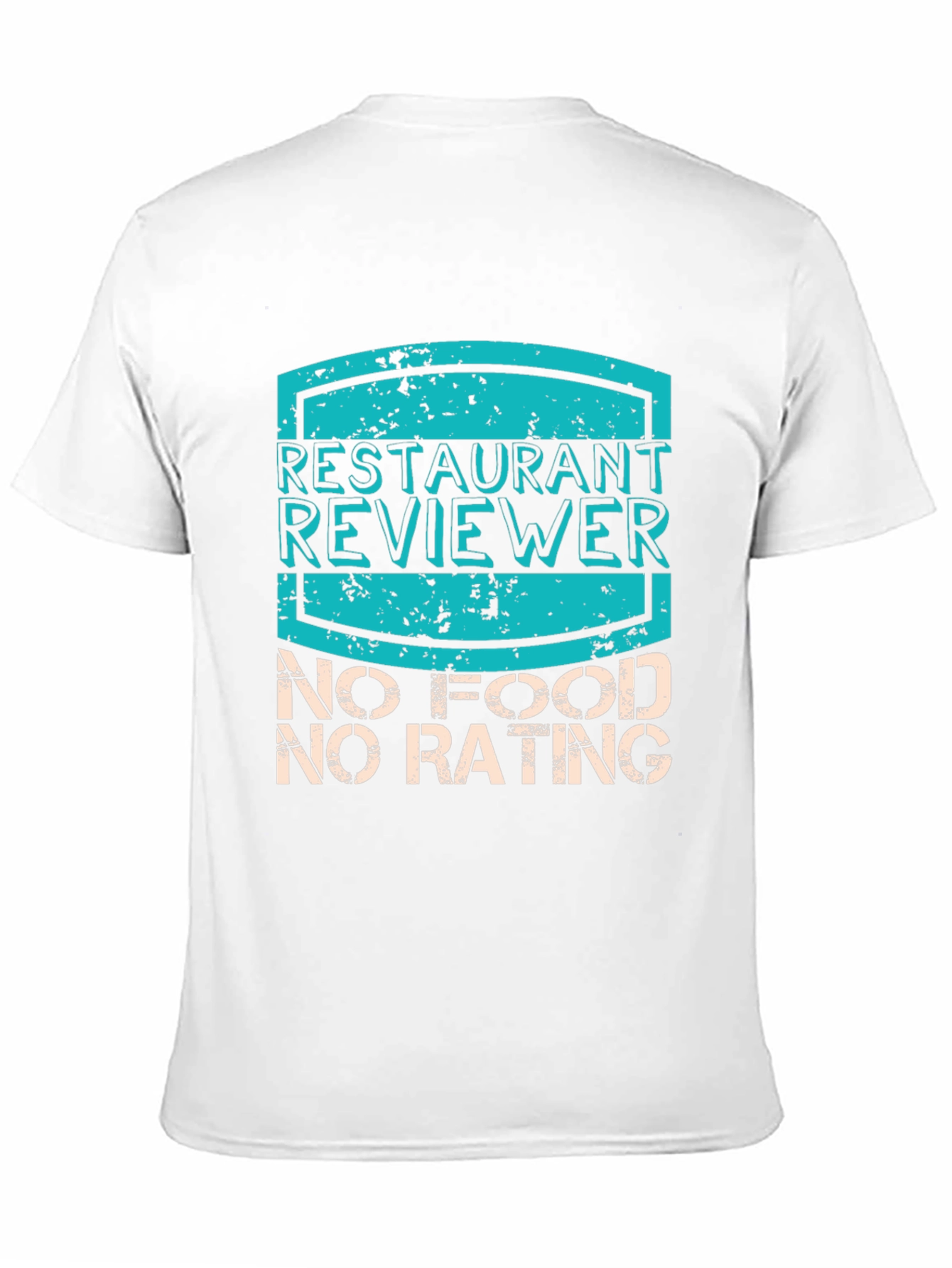 Restaurant Reviewer T-Shirt - No Food No Rating