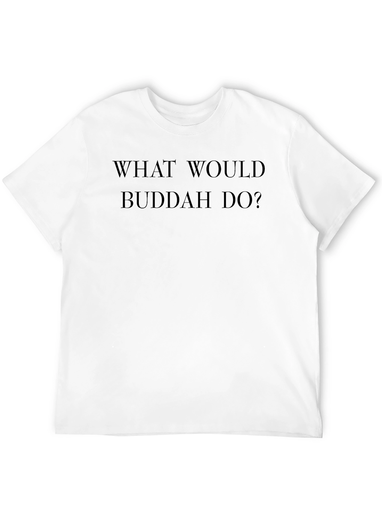What Would Buddha Do? Graphic T-Shirt