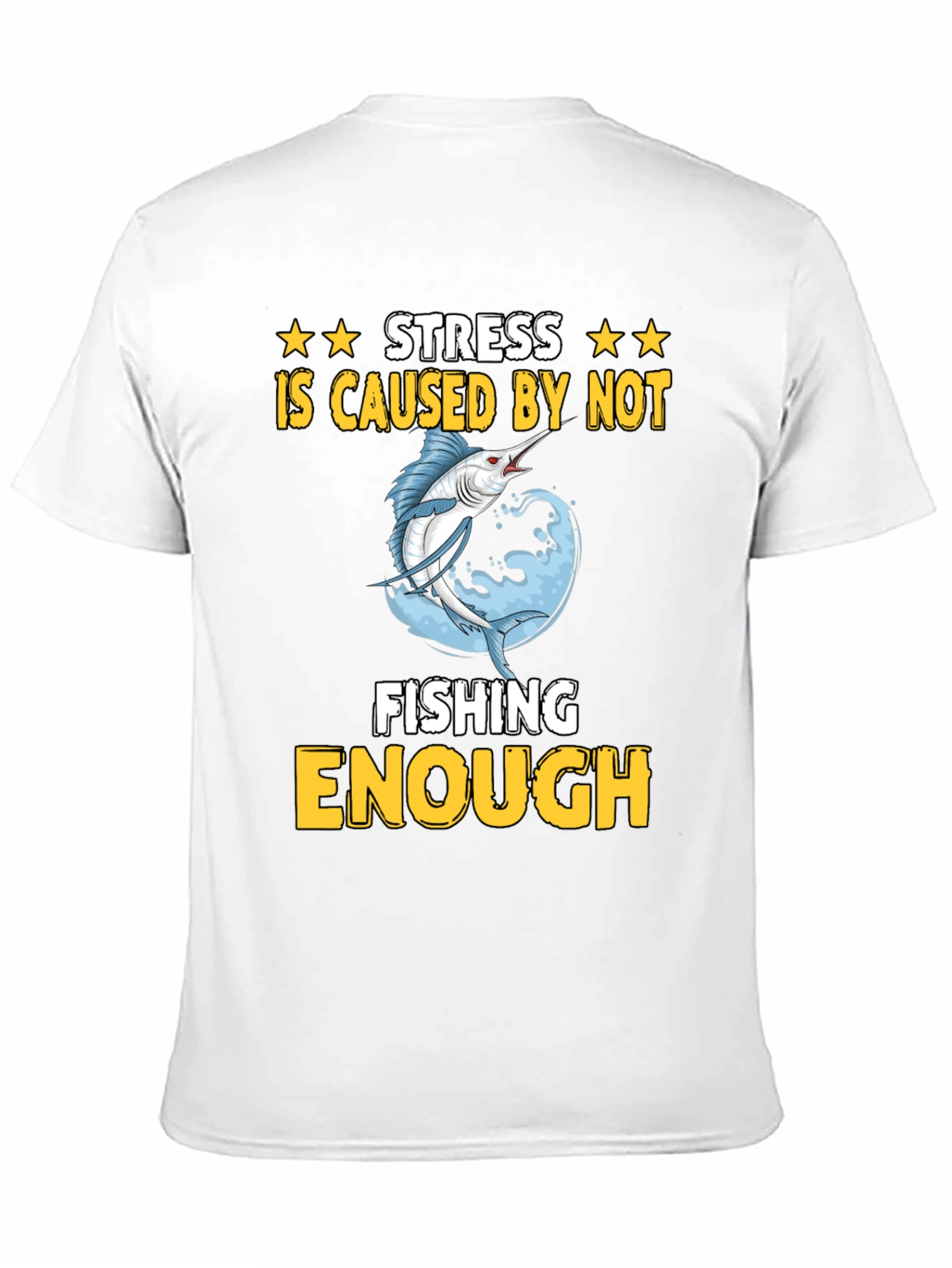 Stress Caused by Not Fishing Enough T-Shirt