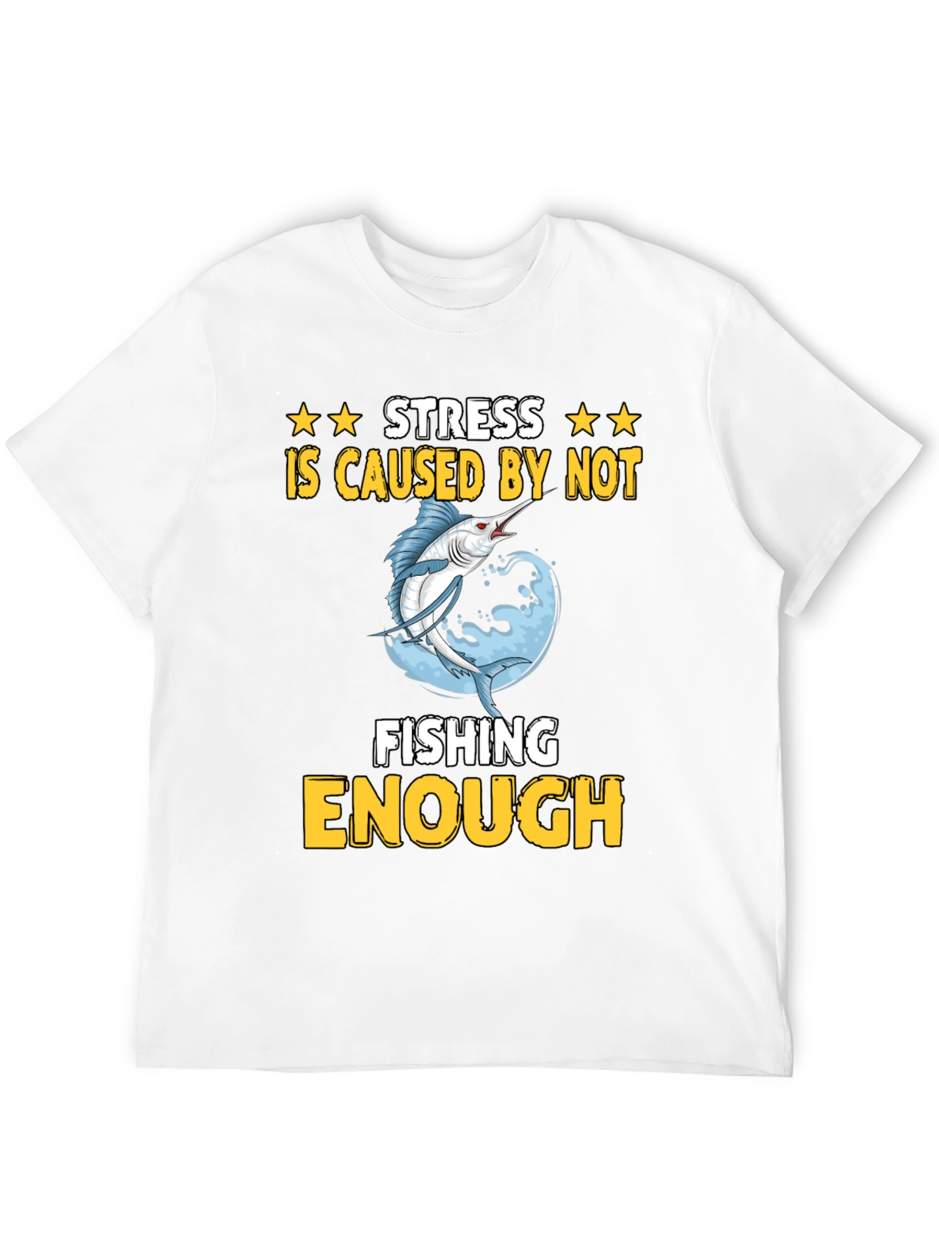 Stress Caused by Not Fishing Enough T-Shirt