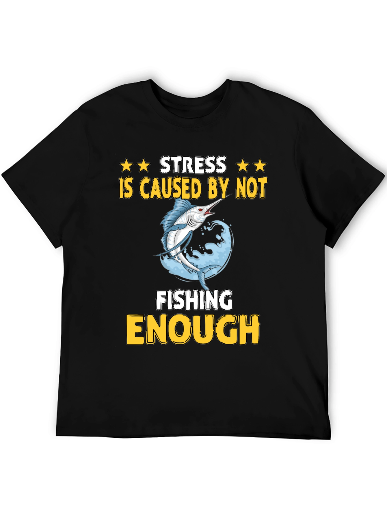 Stress Caused by Not Fishing Enough T-Shirt