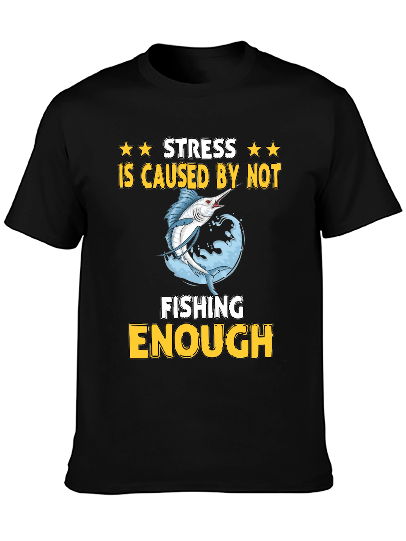 Stress Caused by Not Fishing Enough T-Shirt