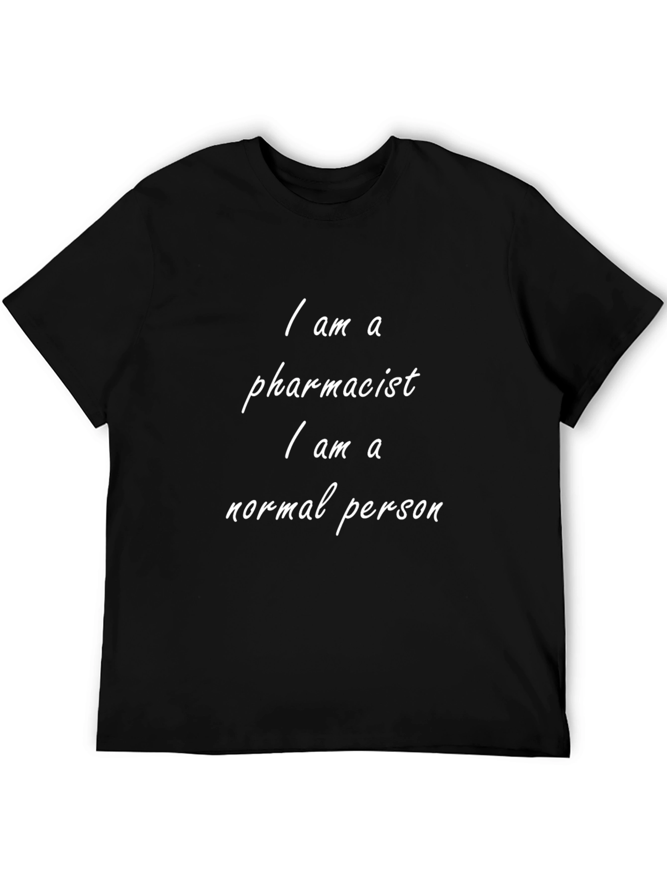 Pharmacist T-Shirt: I am a Normal Person