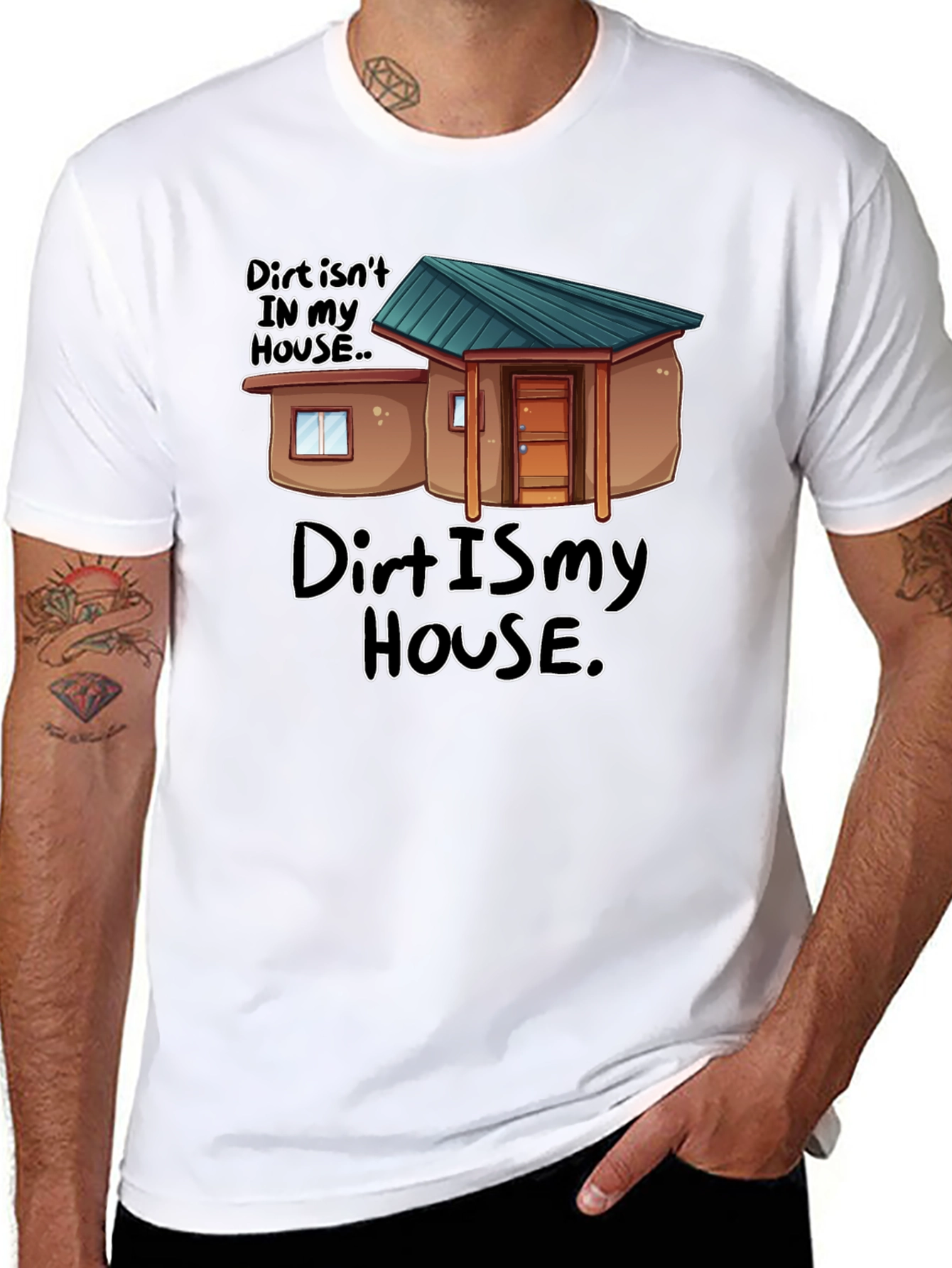 Dirt Is My House Funny Graphic T-Shirt